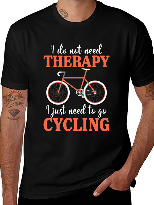 Cycling Therapy T-Shirt:  I Just Need to Go Cycling!