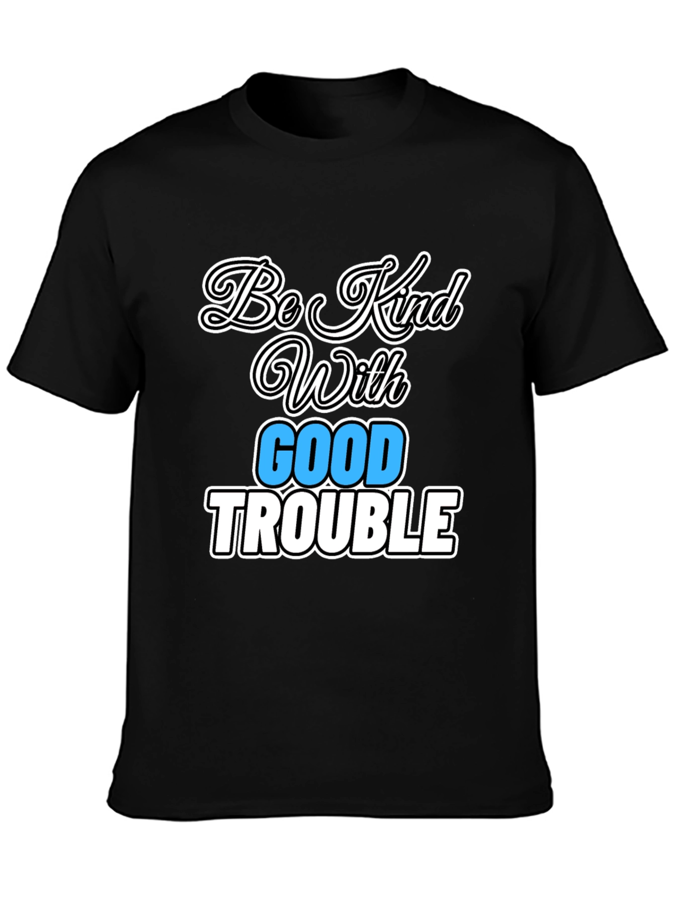 Be Kind With Good Trouble Graphic Tee
