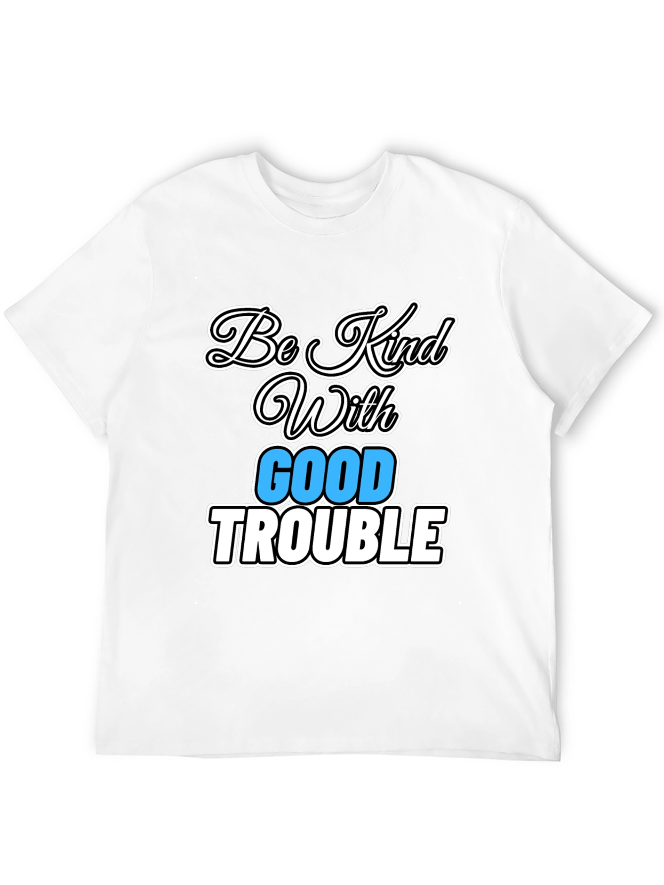 Be Kind With Good Trouble Graphic Tee