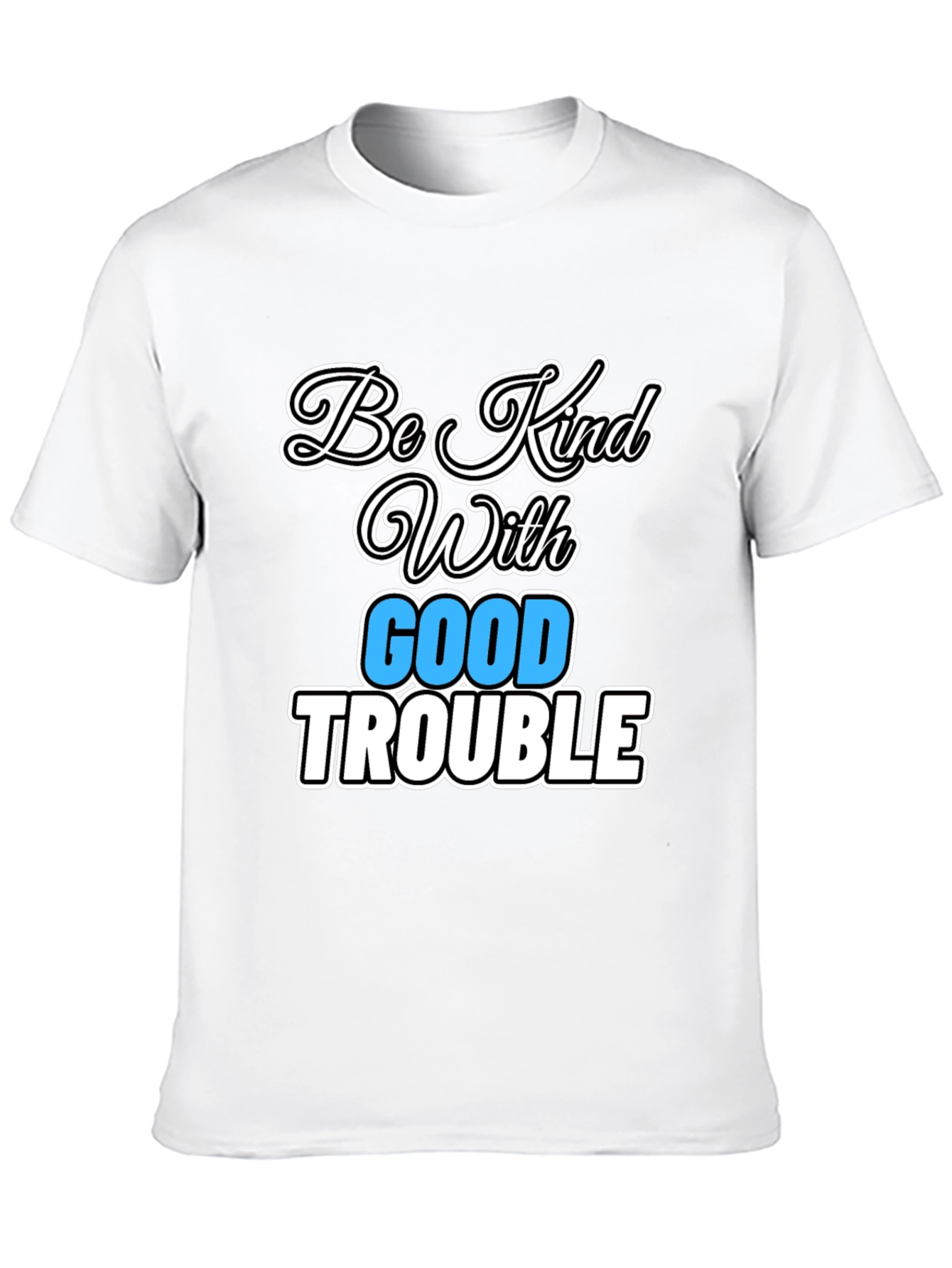 Be Kind With Good Trouble Graphic Tee