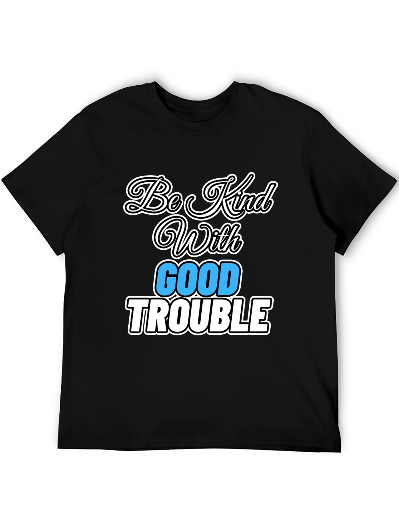 Be Kind With Good Trouble Graphic Tee