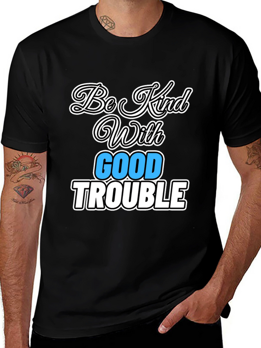 Be Kind With Good Trouble Graphic Tee