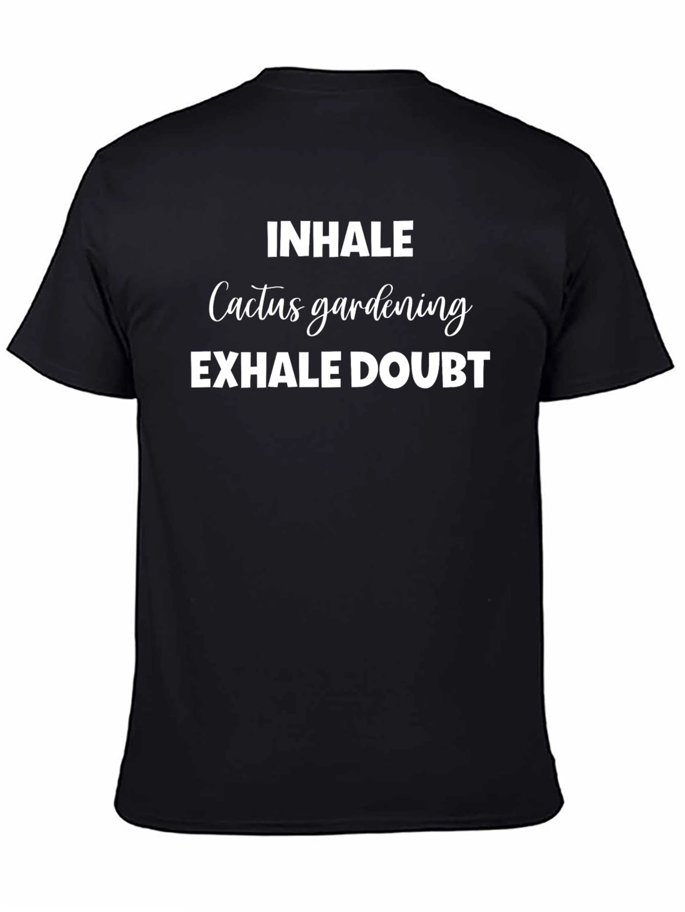 Inhale Cactus Gardening Exhale Doubt T-Shirt