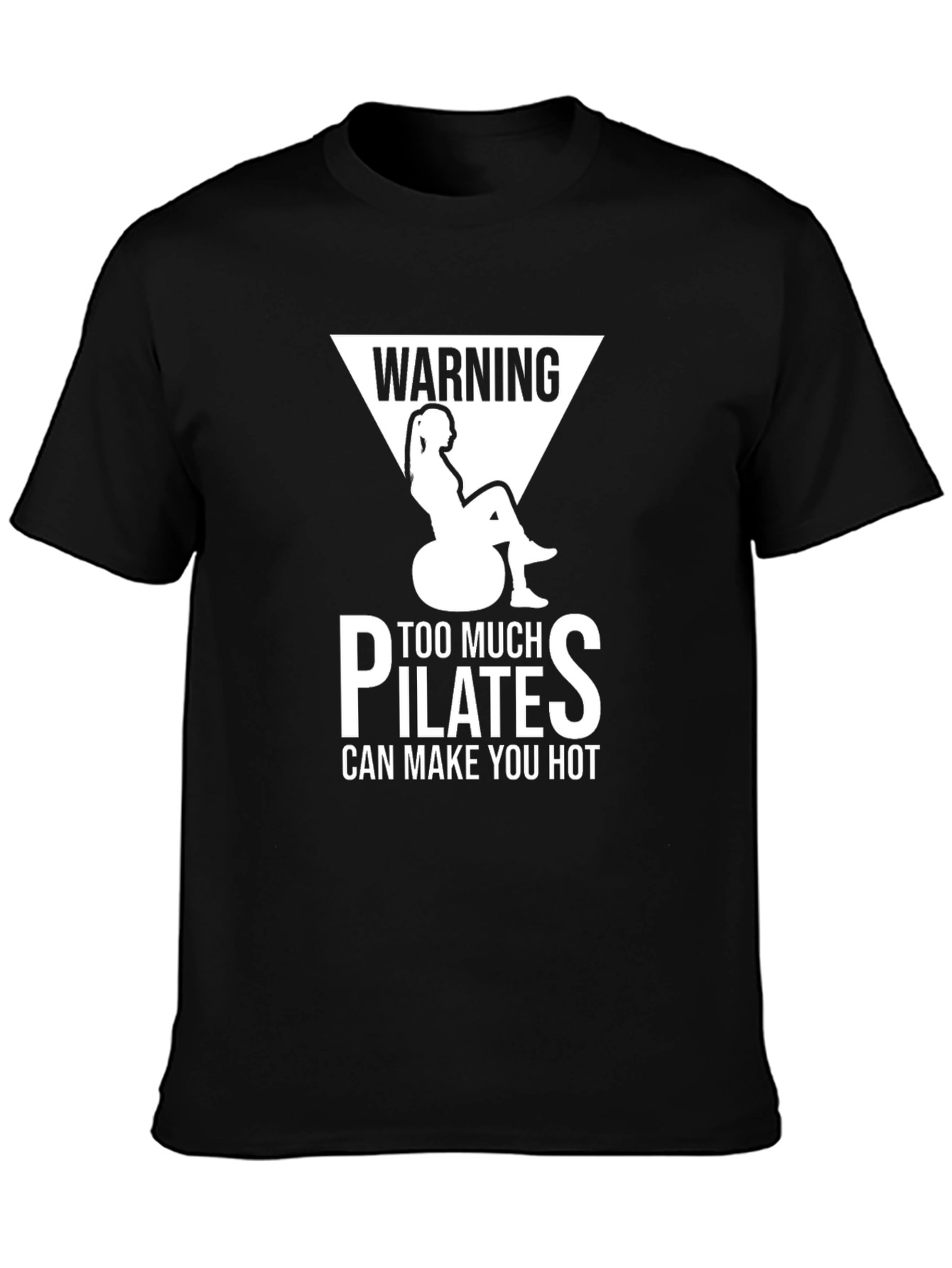 Warning Pilates Can Make You Hot T-Shirt