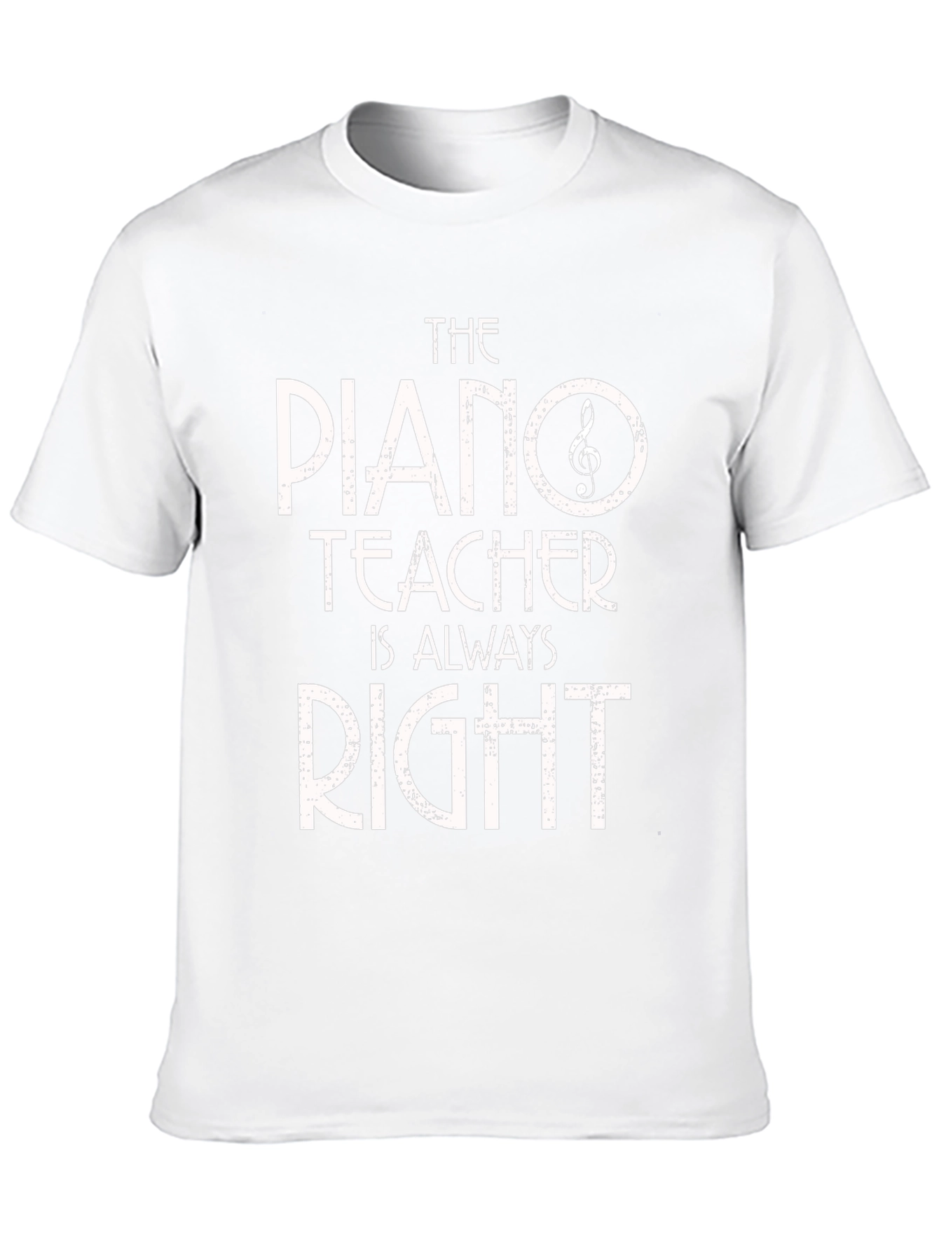 Piano Teacher T-Shirt - Always Right! Music Gift