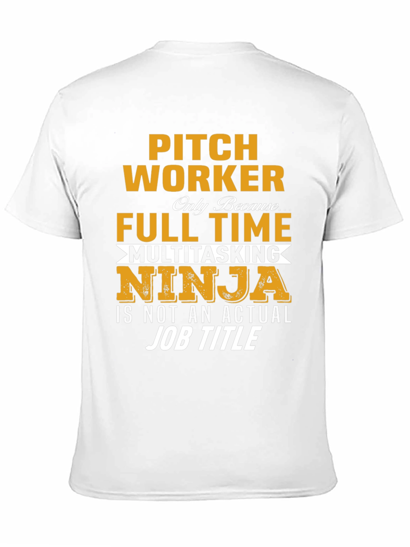 Pitch Worker Full Time Multitasking Ninja T-Shirt