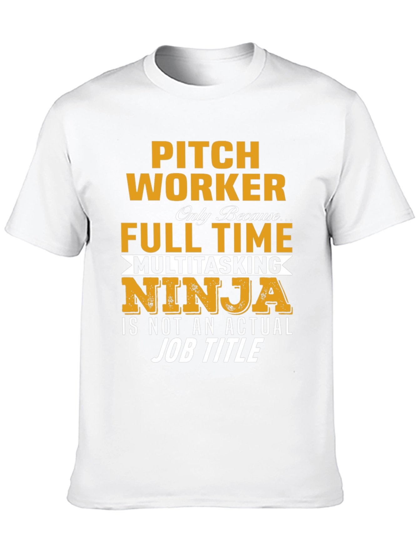 Pitch Worker Full Time Multitasking Ninja T-Shirt