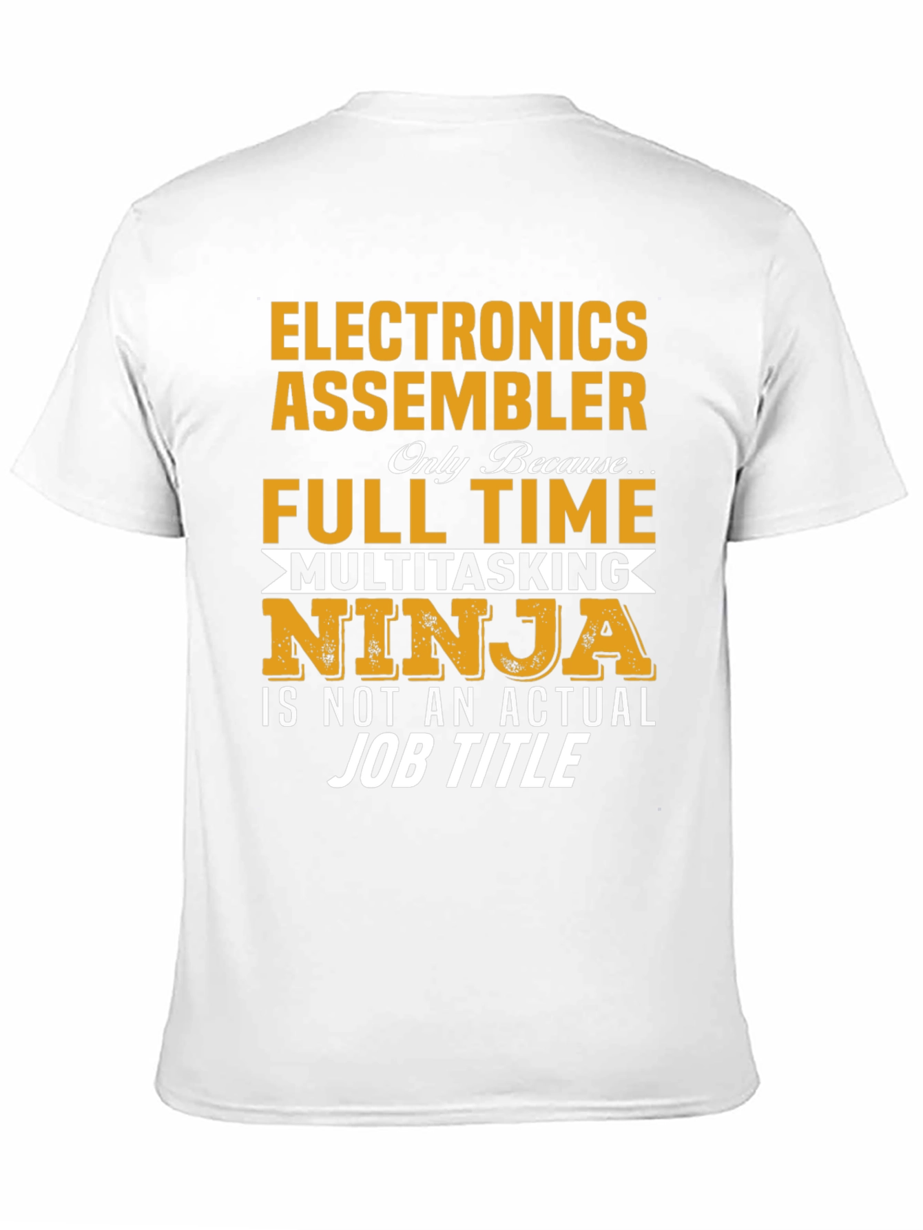 Electronics Assembler Full Time Multitasking Ninja T-Shirt