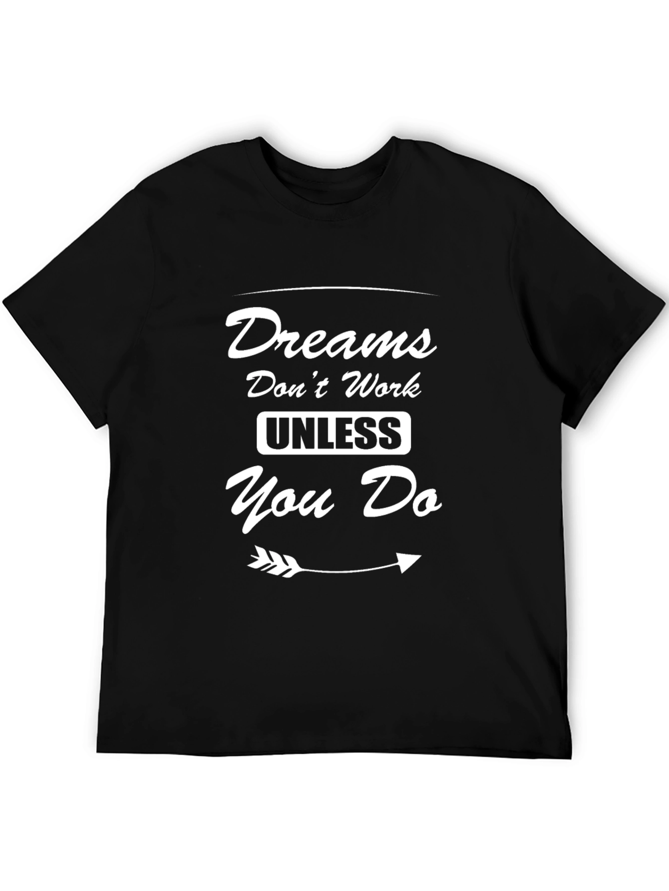 Dreams Dont Work Motivational T-Shirt