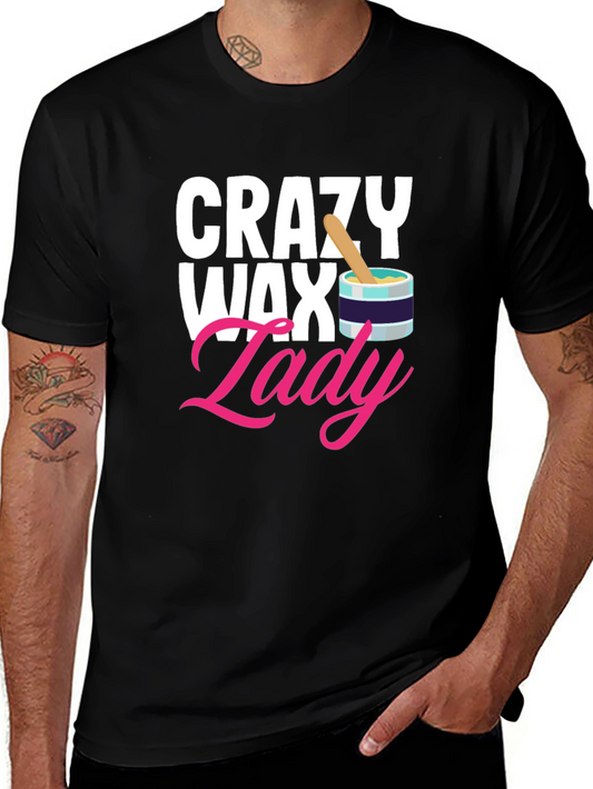 Crazy Wax Lady Graphic Tee - Funny Esthetician T-Shirt