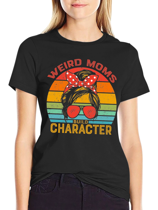Weird Moms Build Character Graphic Tee