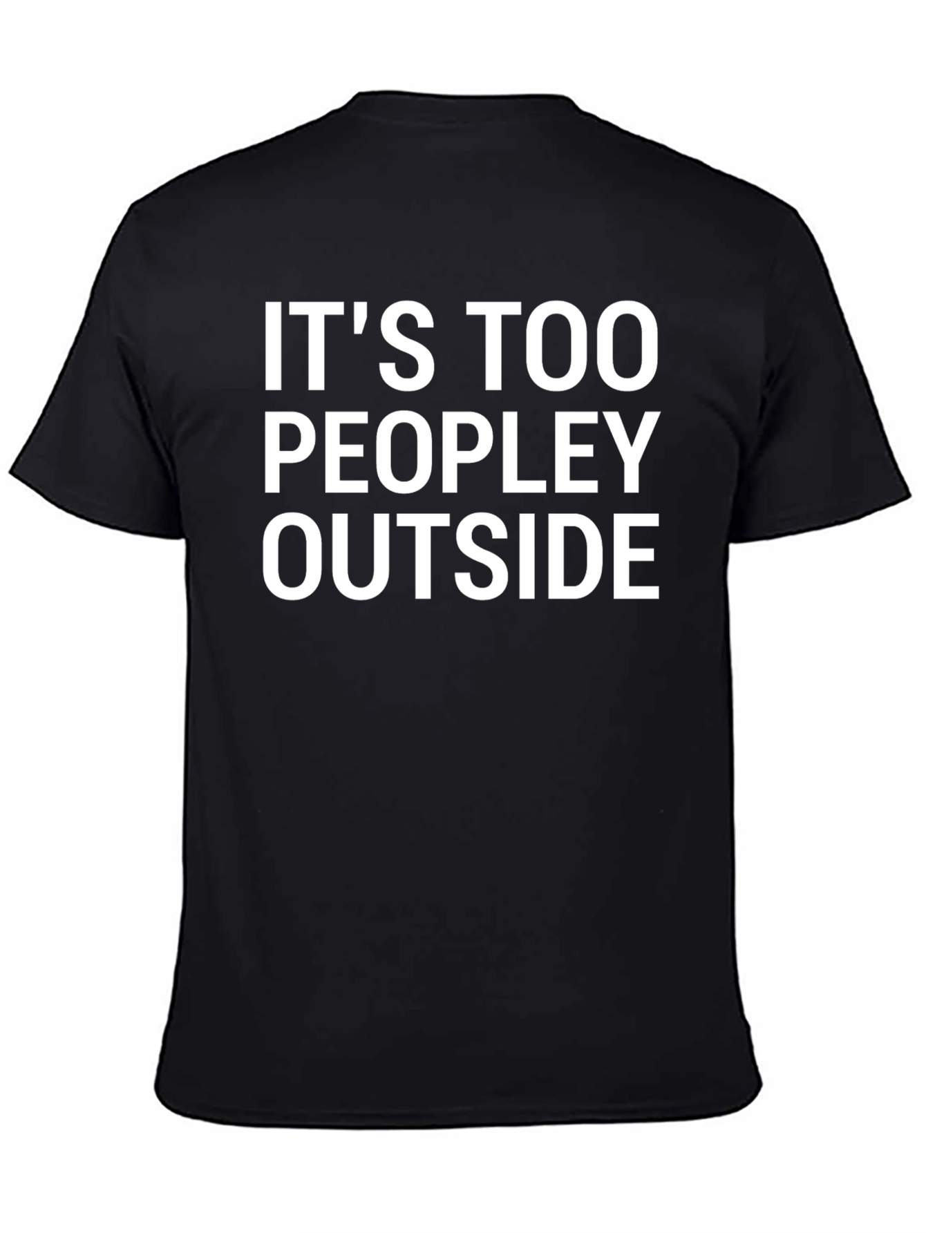 Its Too Peopley Outside T-Shirt