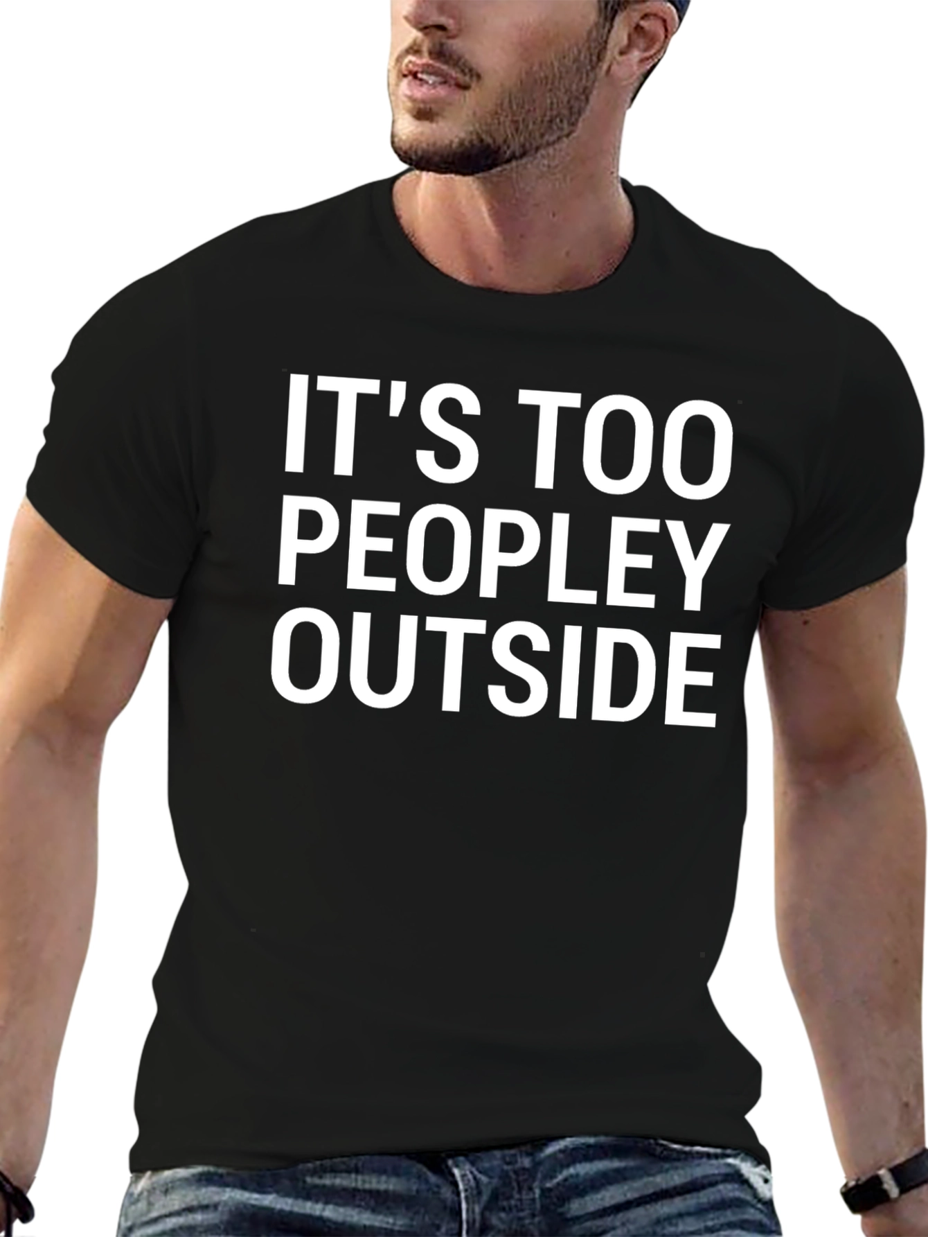 Its Too Peopley Outside T-Shirt