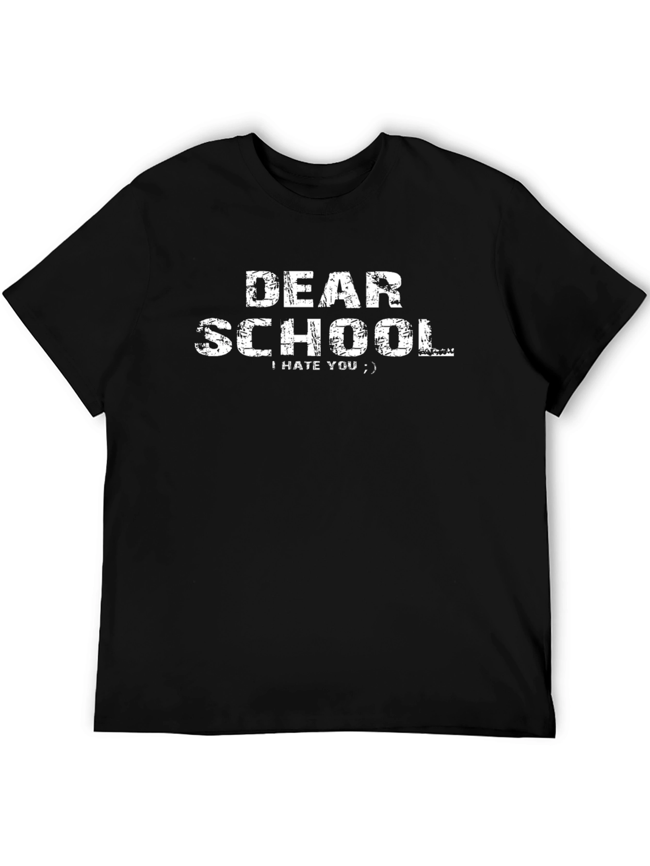 Dear School Graphic Tee - I Hate You Slogan