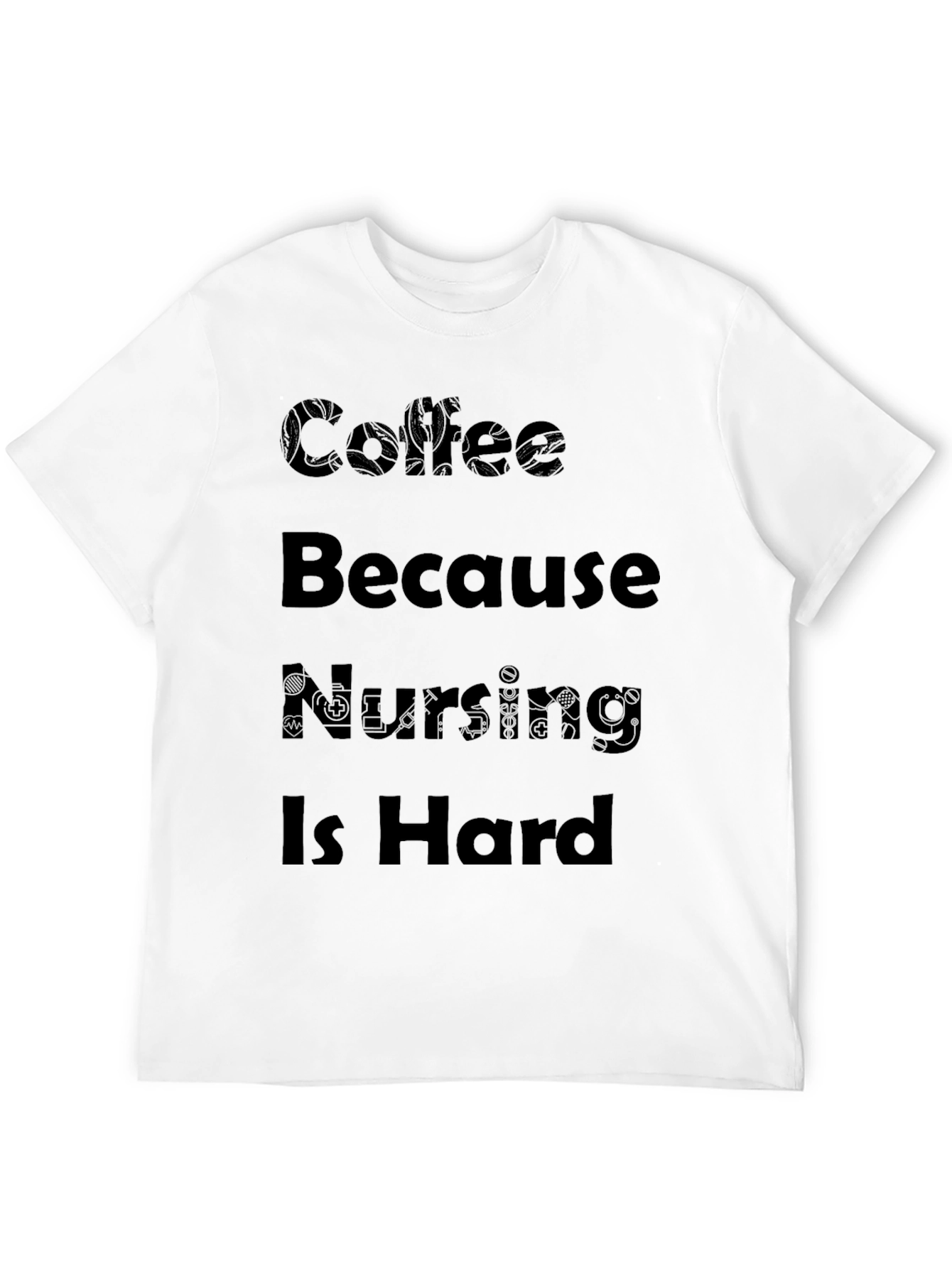 Coffee Because Nursing Is Hard Black T-Shirt