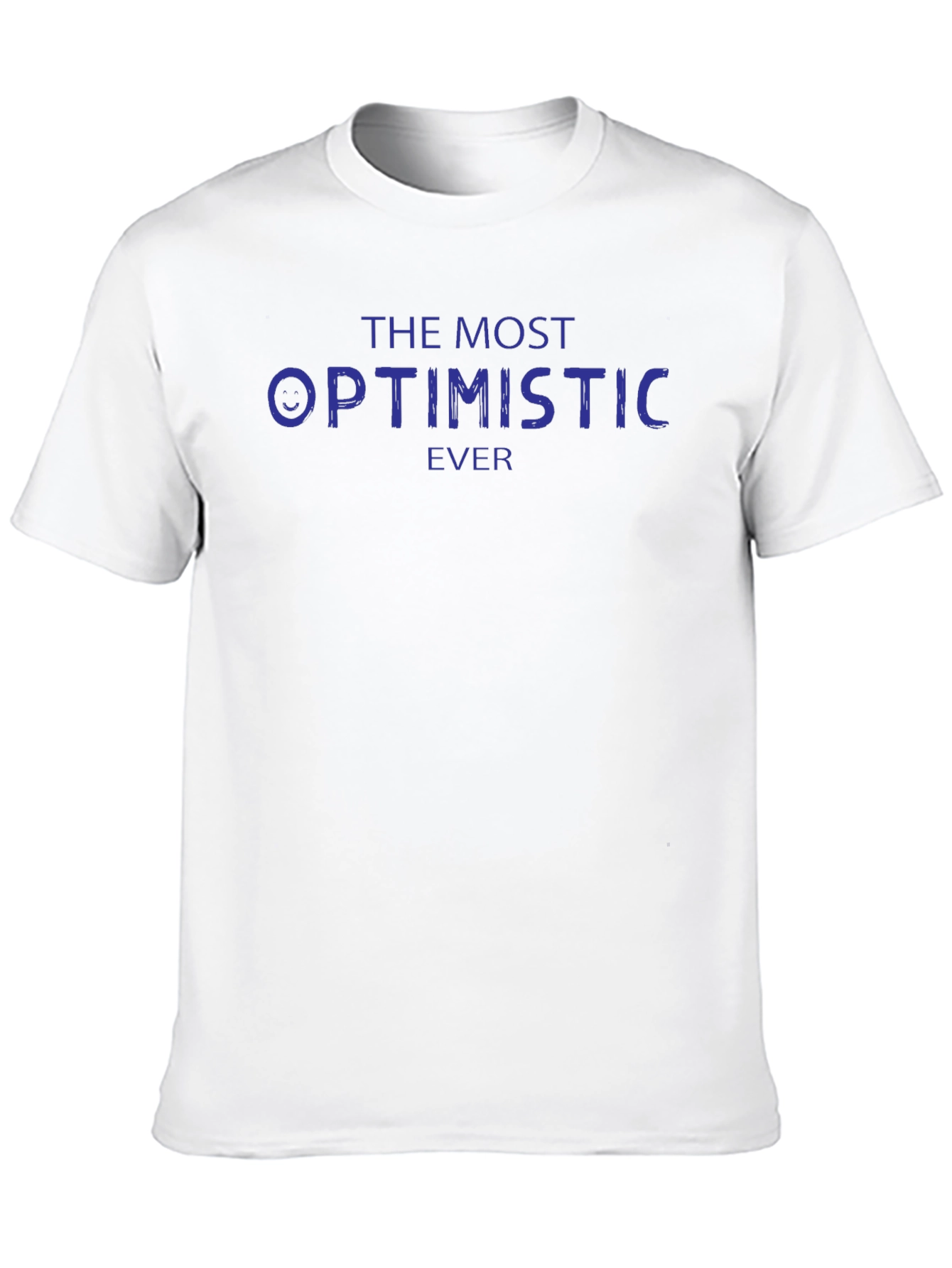 The Most Optimistic Ever T-Shirt