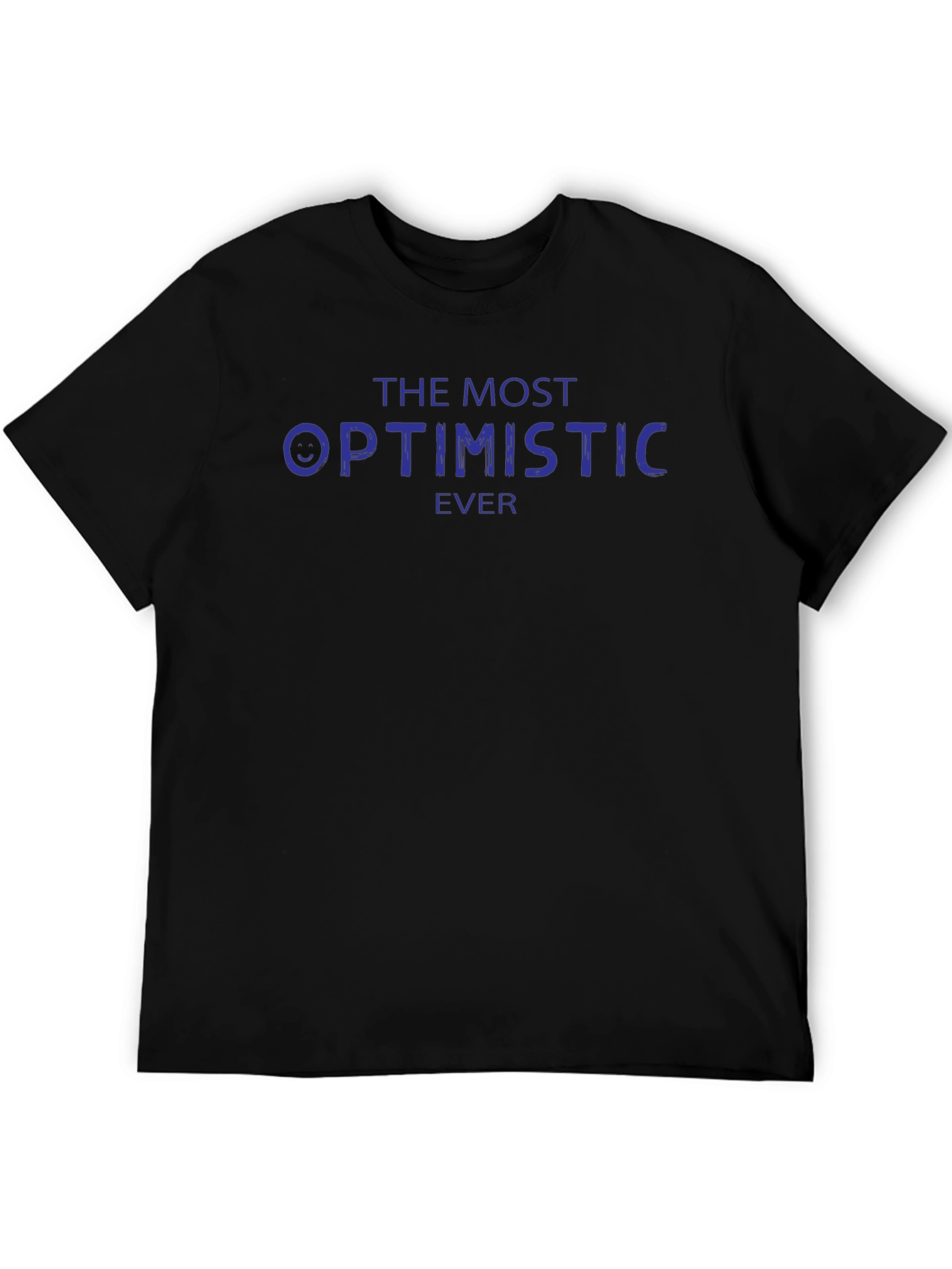 The Most Optimistic Ever T-Shirt