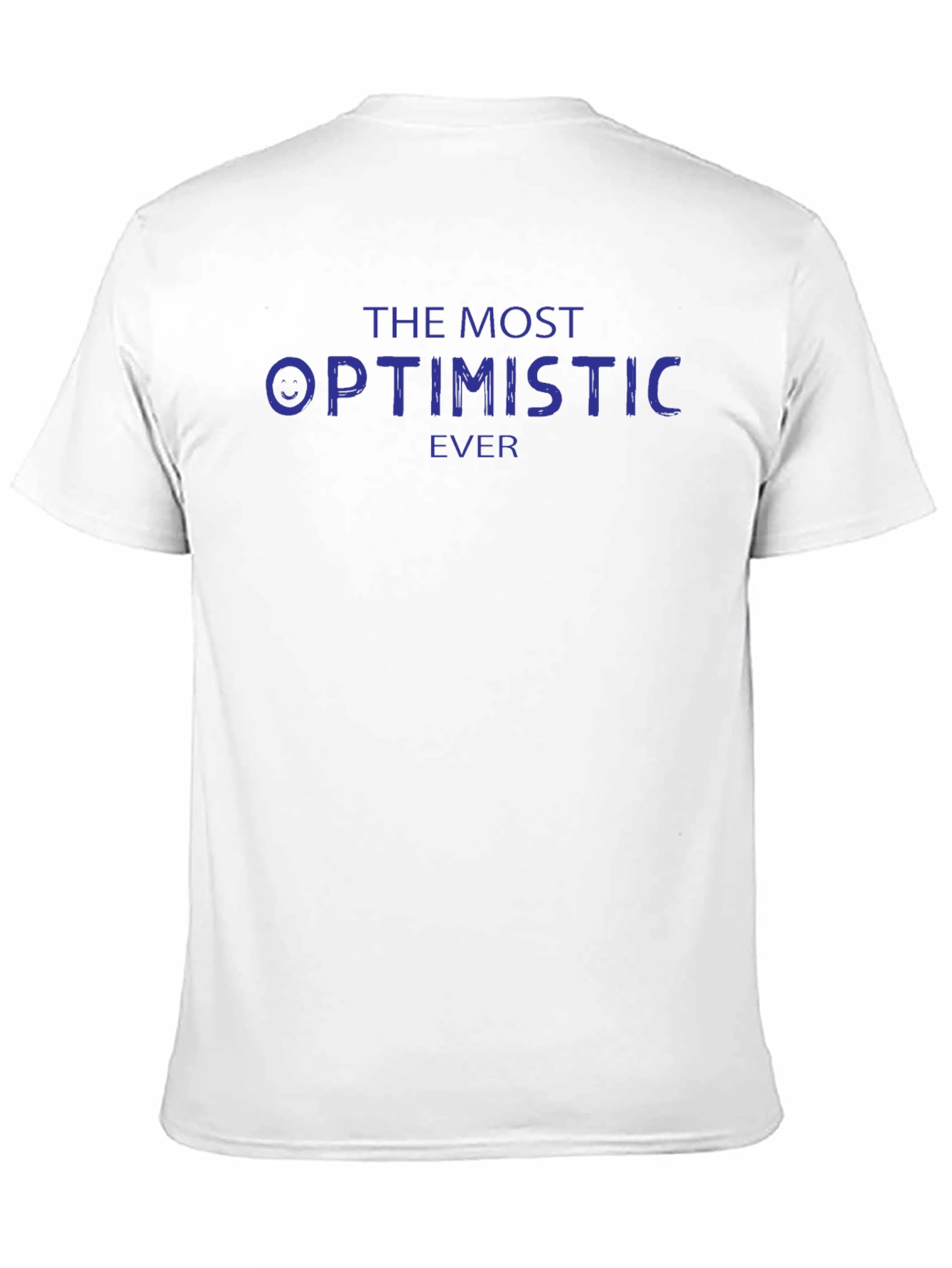 The Most Optimistic Ever T-Shirt