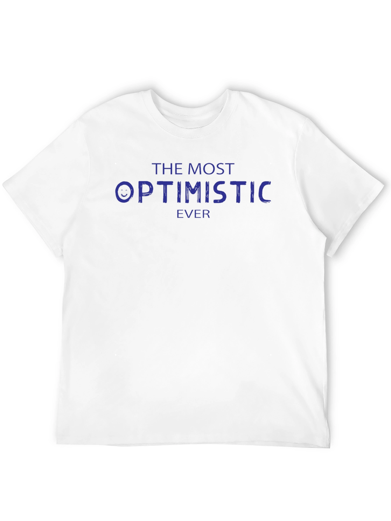 The Most Optimistic Ever T-Shirt