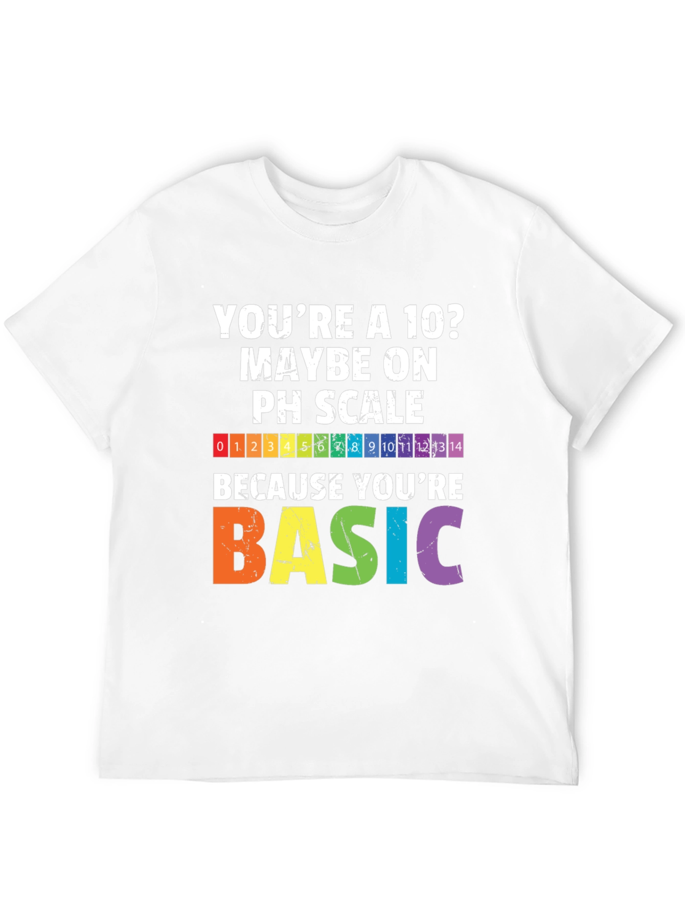 Funny Chemistry pH Scale T-Shirt - Youre Basic