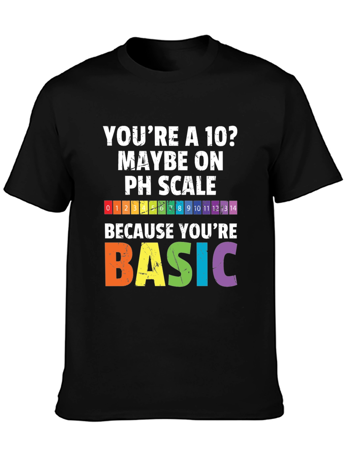 Funny Chemistry pH Scale T-Shirt - Youre Basic
