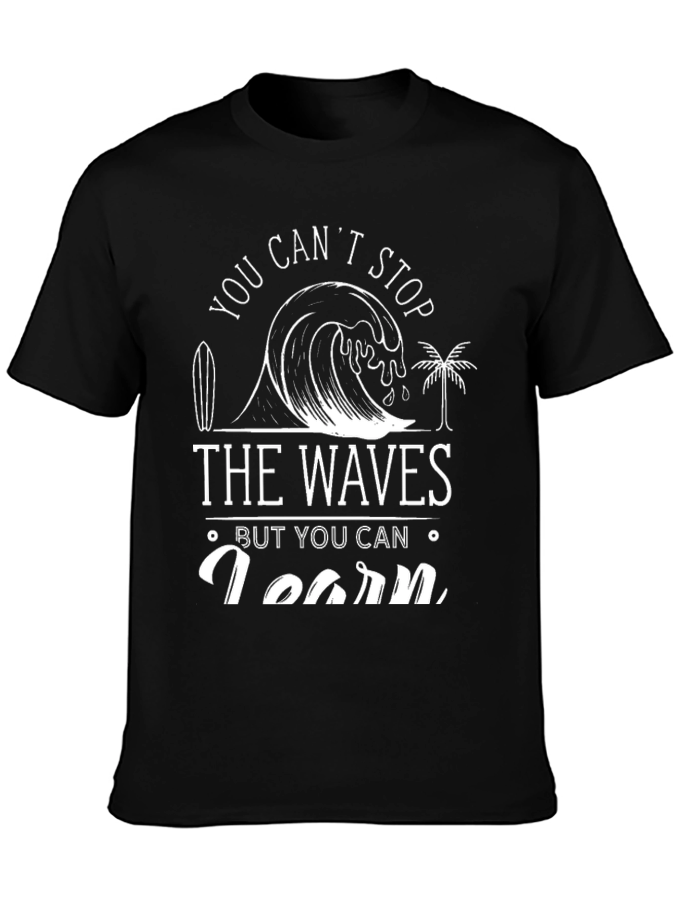 You Cant Stop The Waves T-Shirt