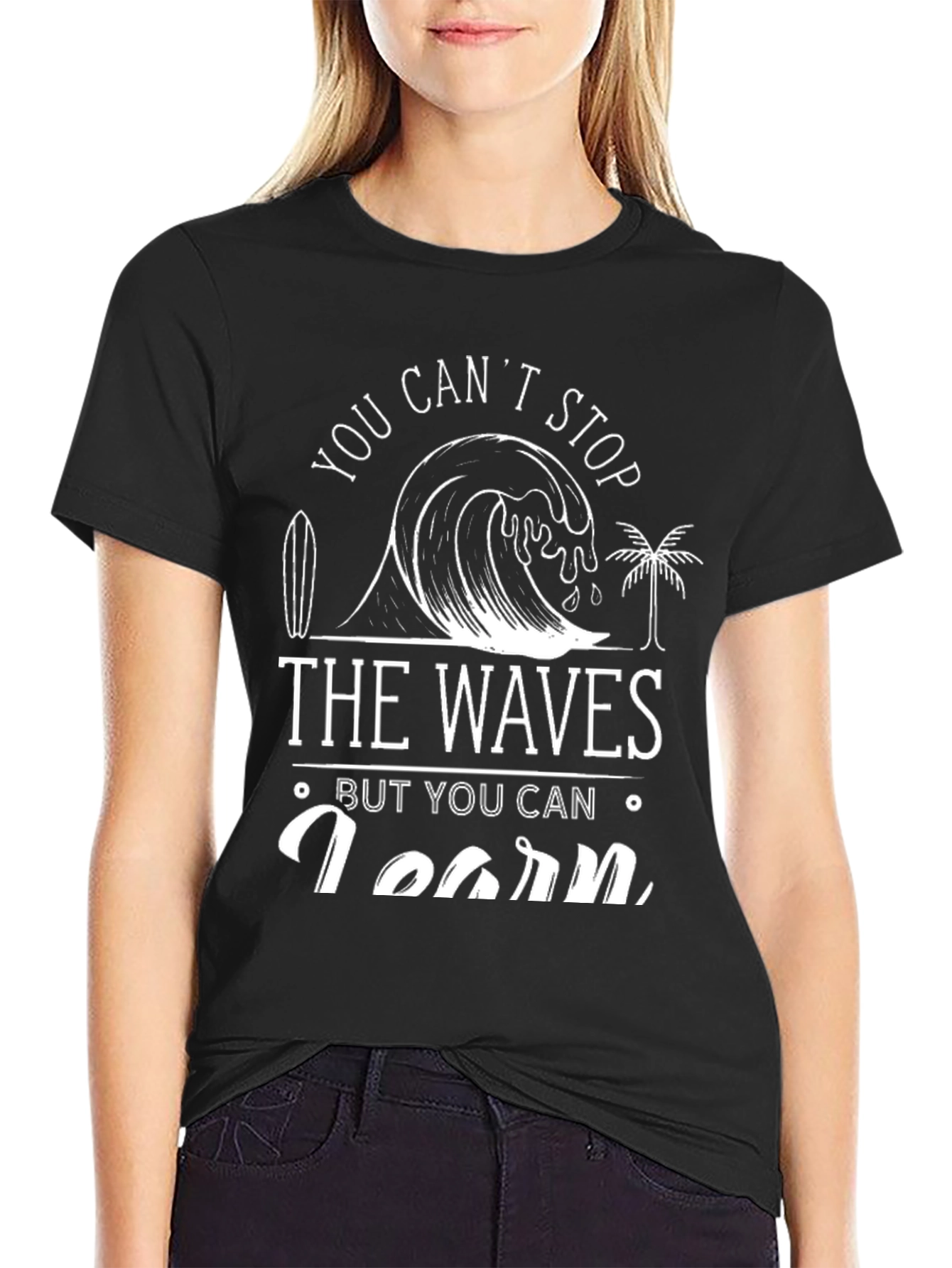 You Cant Stop The Waves T-Shirt