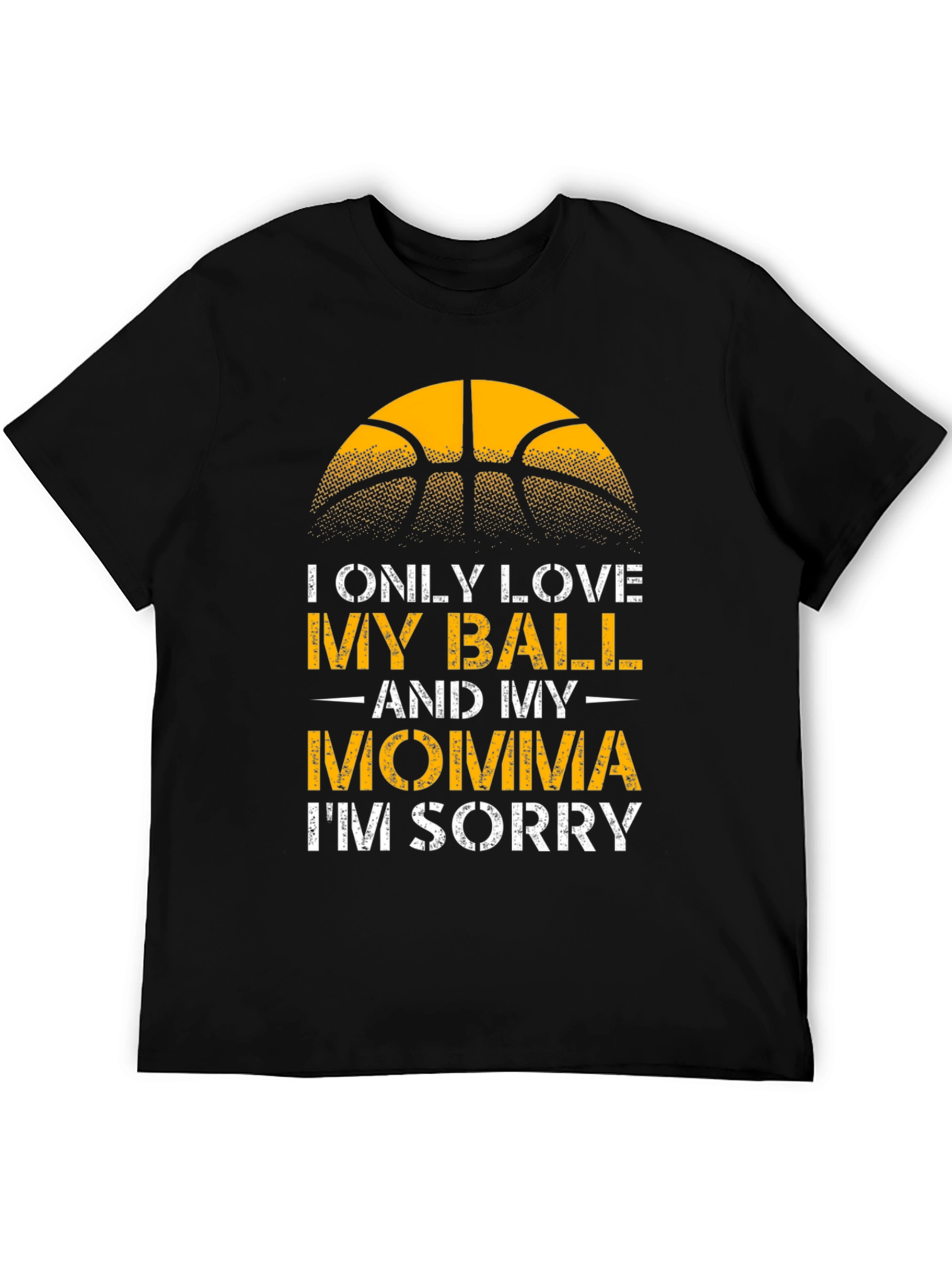 I Only Love My Ball and My Momma T-Shirt