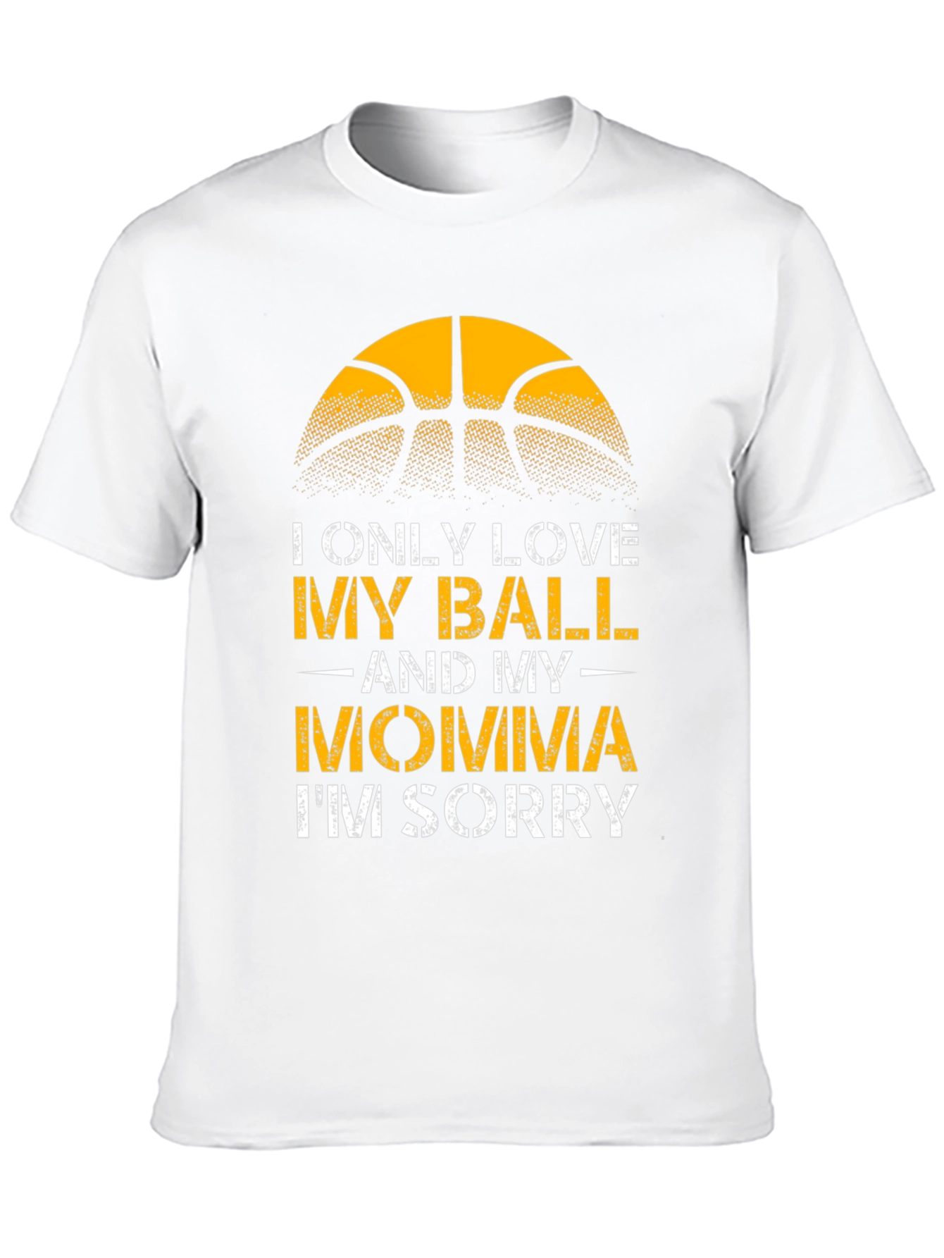 I Only Love My Ball and My Momma T-Shirt