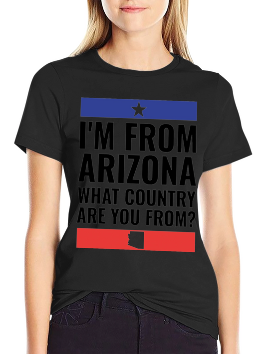 Im From Arizona Graphic T-Shirt