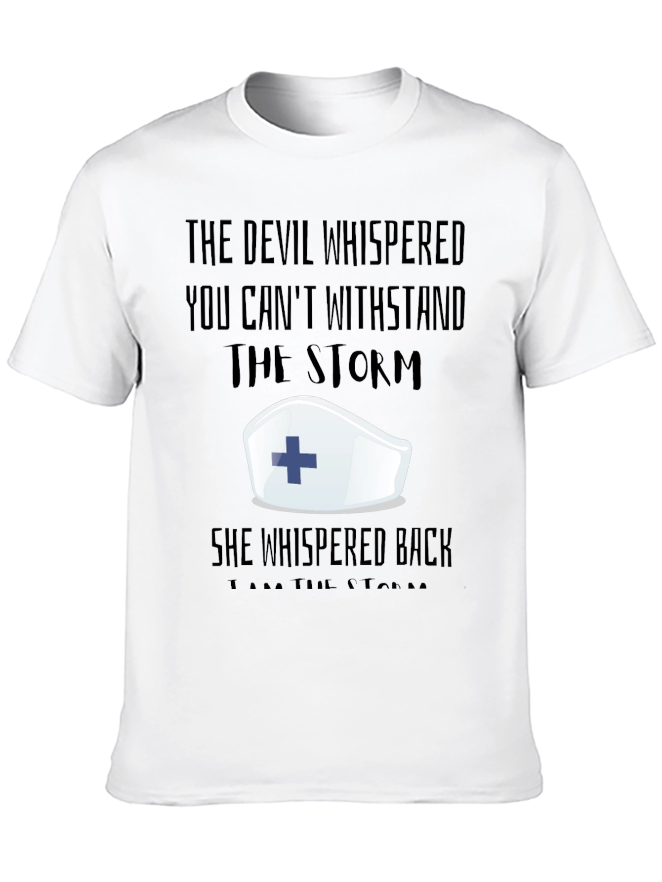 Nurse Strength T-Shirt: The Devil Whispered...