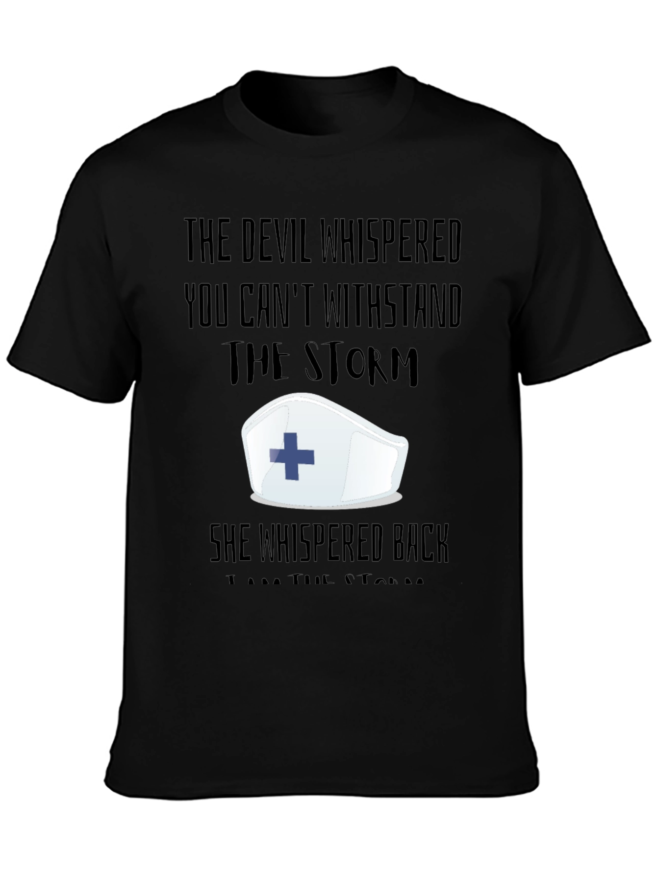Nurse Strength T-Shirt: The Devil Whispered...