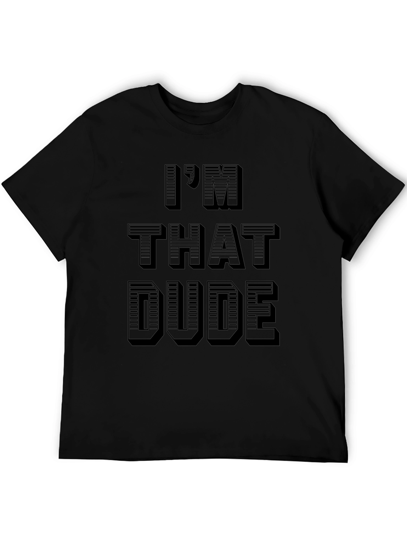 Im That Dude Graphic T-Shirt - Black Cotton Tee