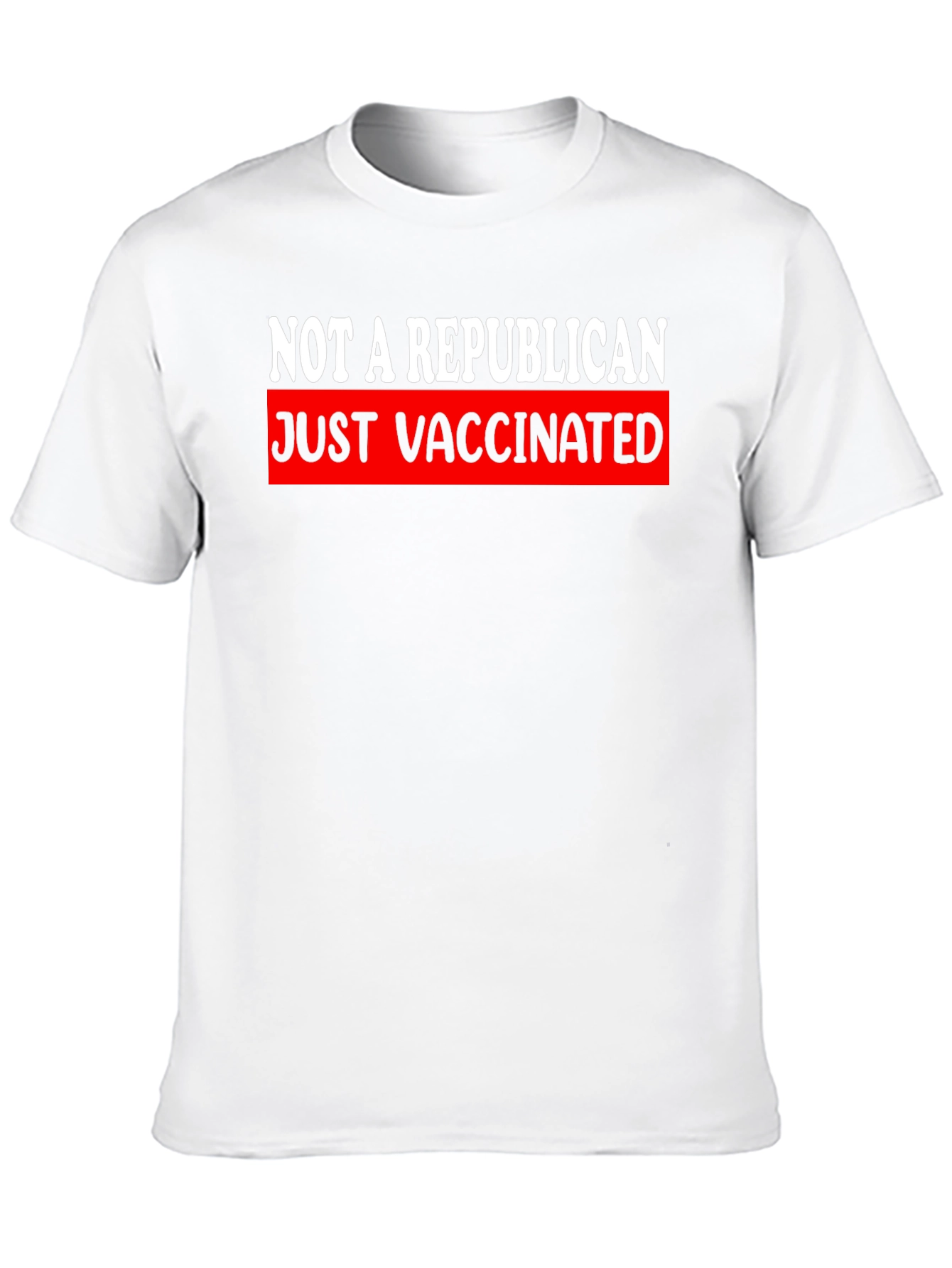 Just Vaccinated T-Shirt - Not A Republican Tee