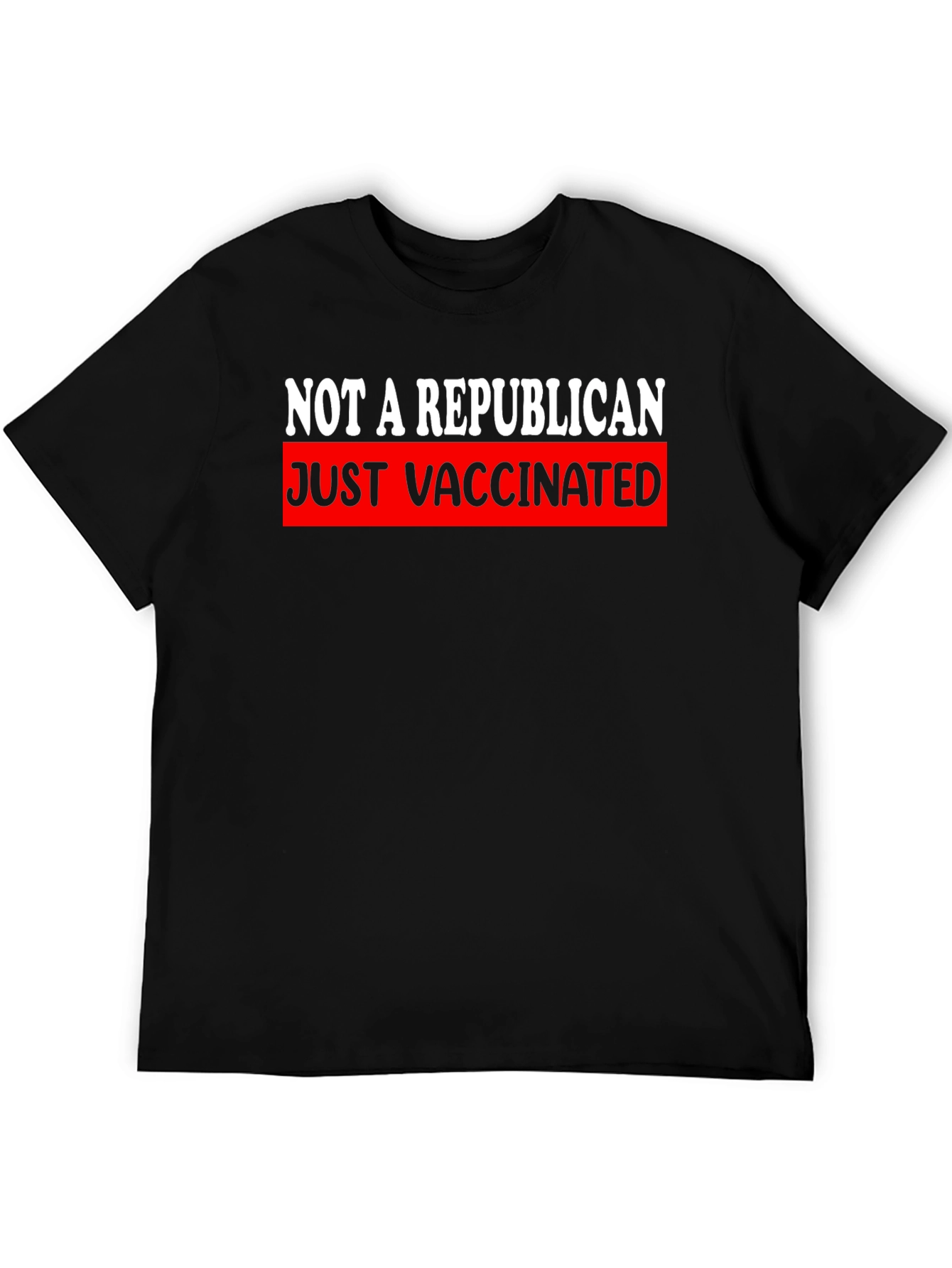 Just Vaccinated T-Shirt - Not A Republican Tee