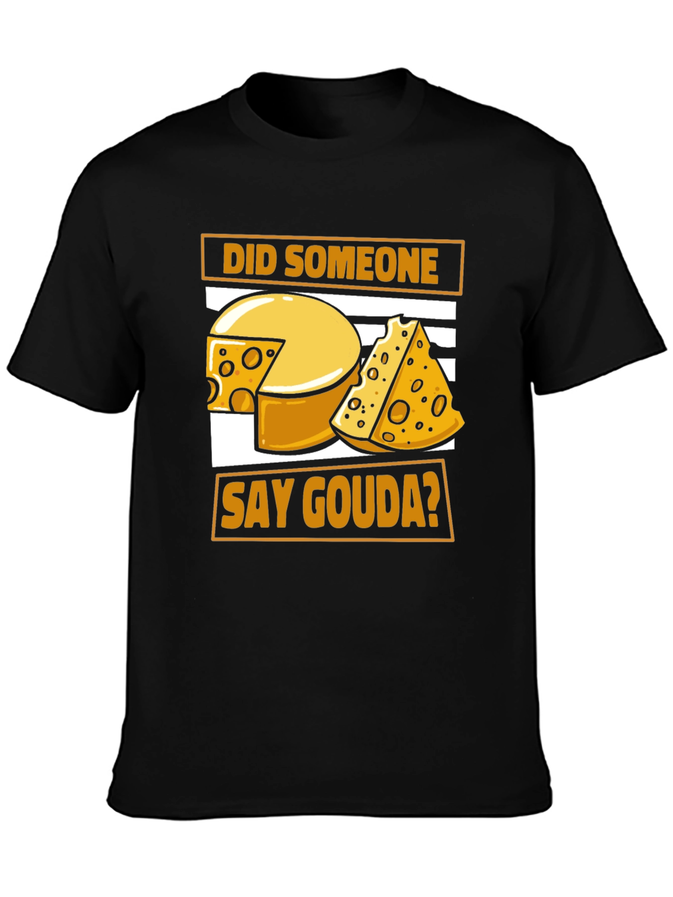 Did Someone Say Gouda? Black Graphic Tee