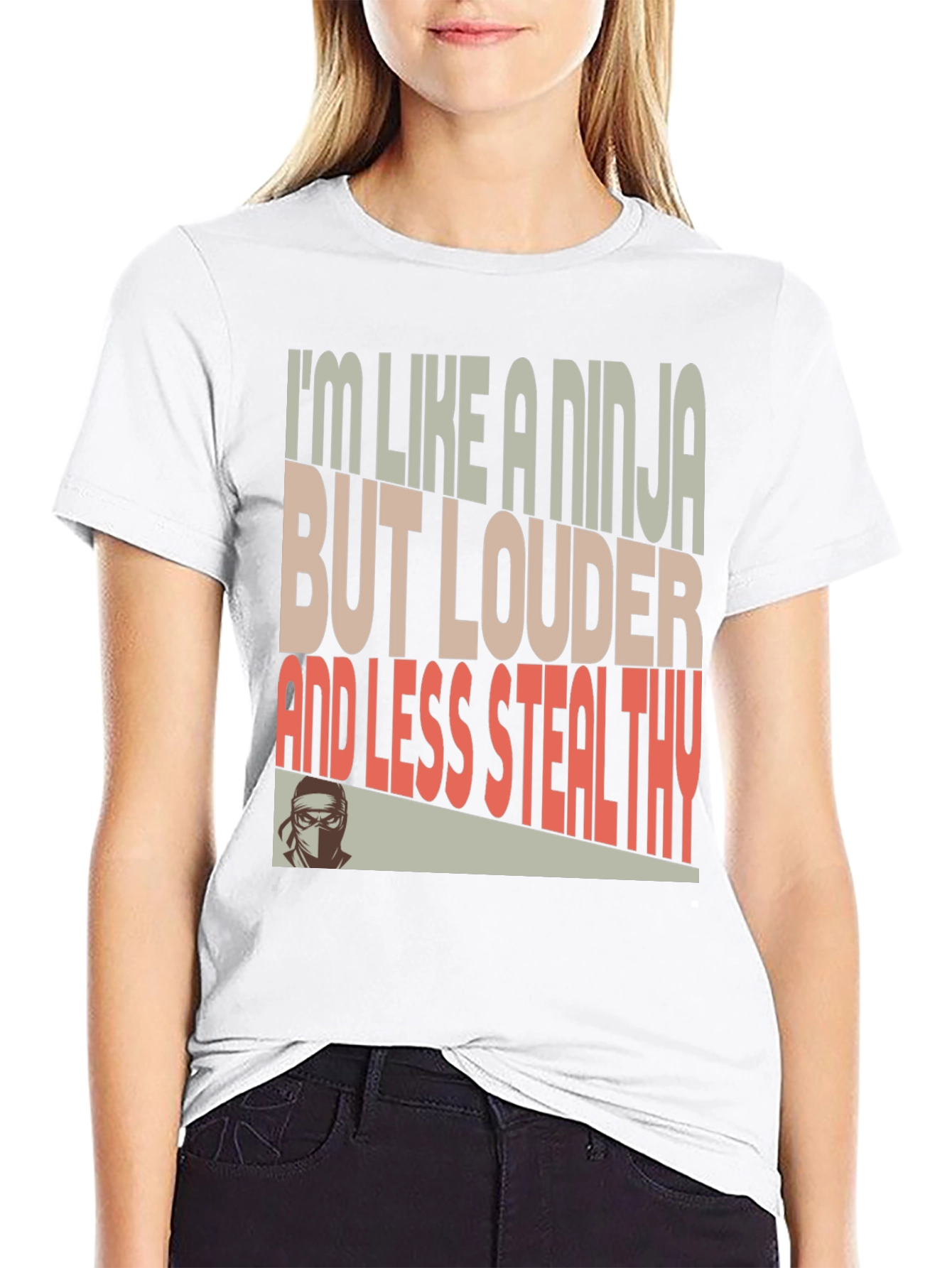 Ninja Humor T-Shirt - Loud and Less Stealthy
