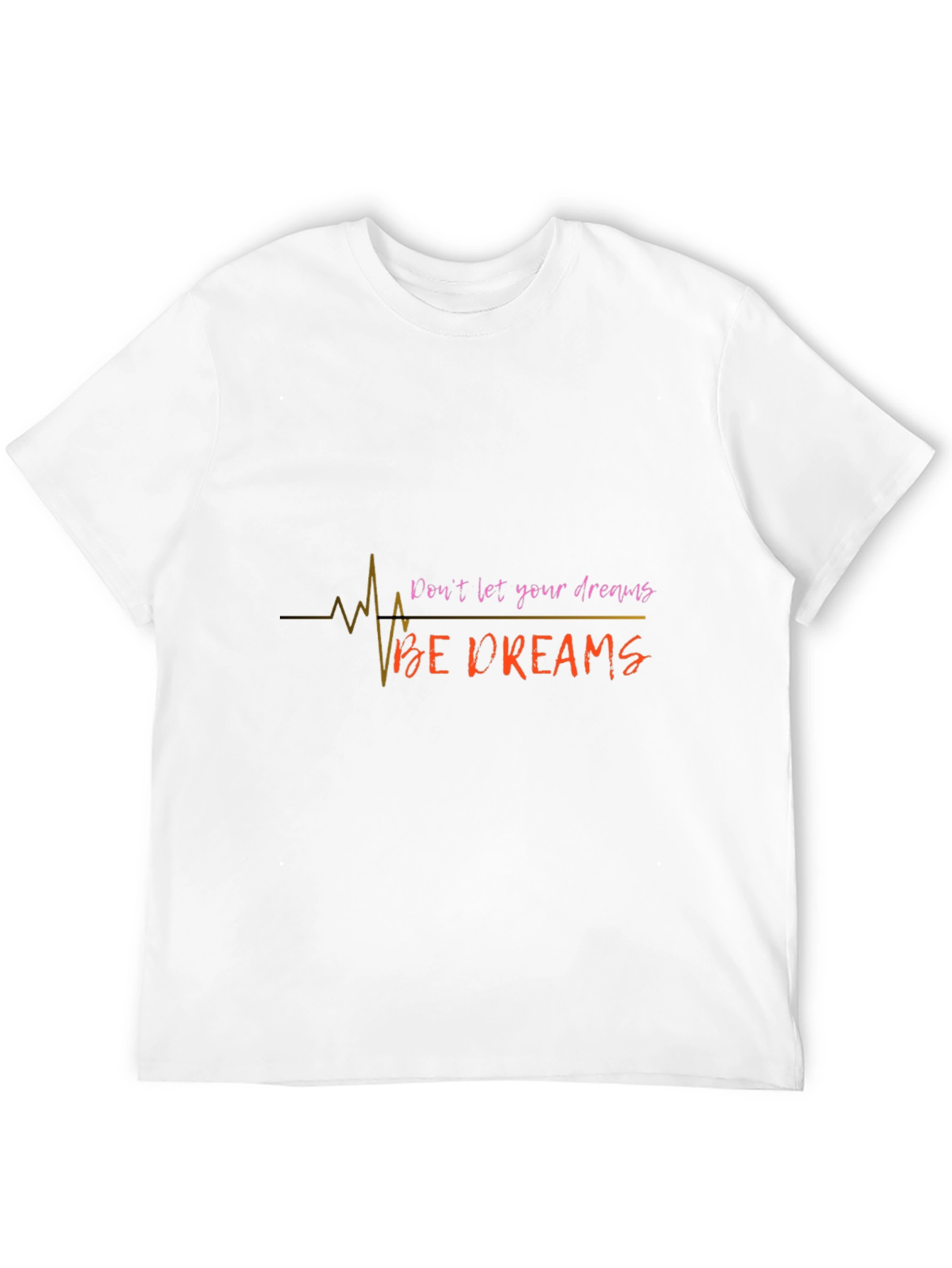 Inspirational Dont Let Your Dreams Be Dreams Black T-Shirt