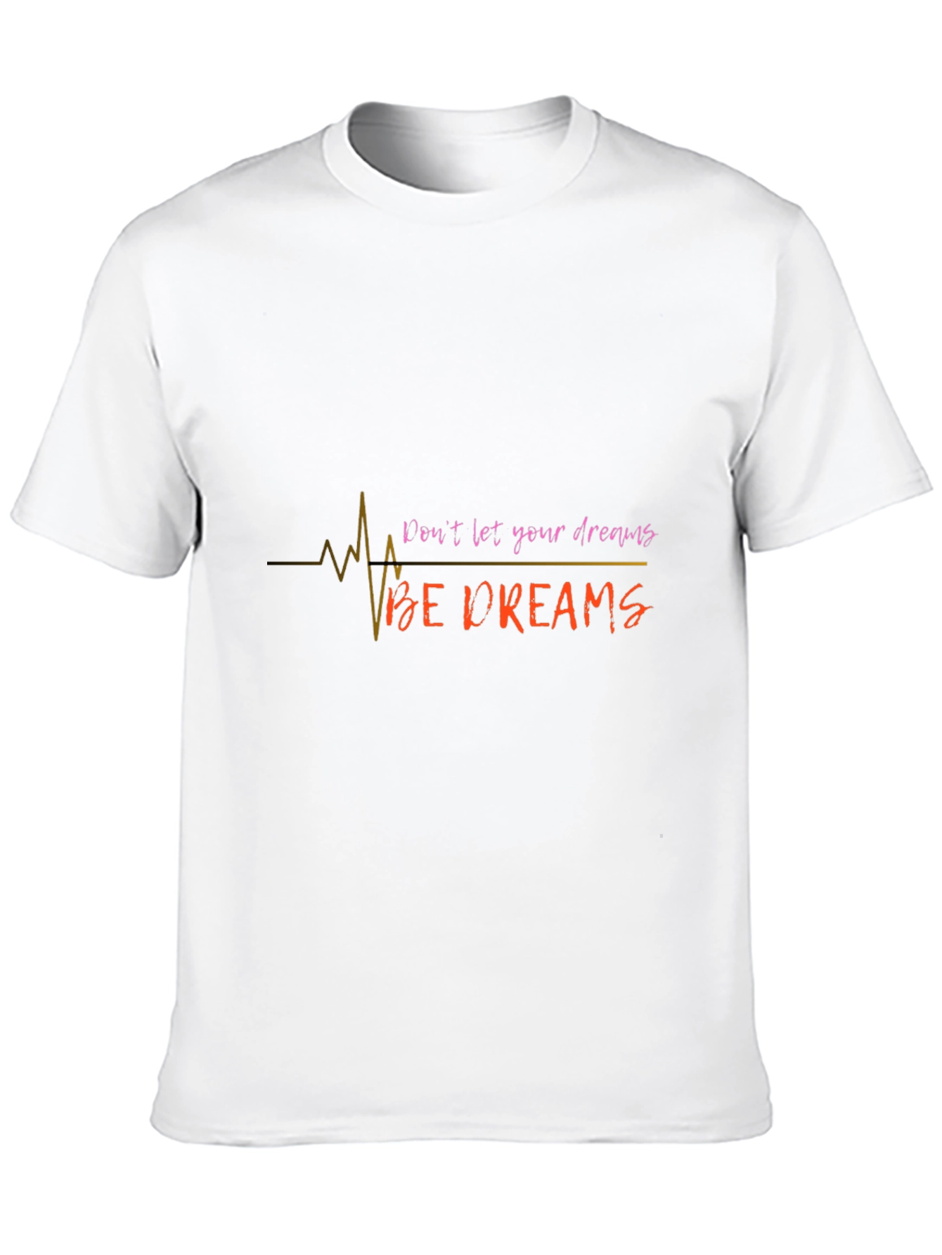 Inspirational Dont Let Your Dreams Be Dreams Black T-Shirt