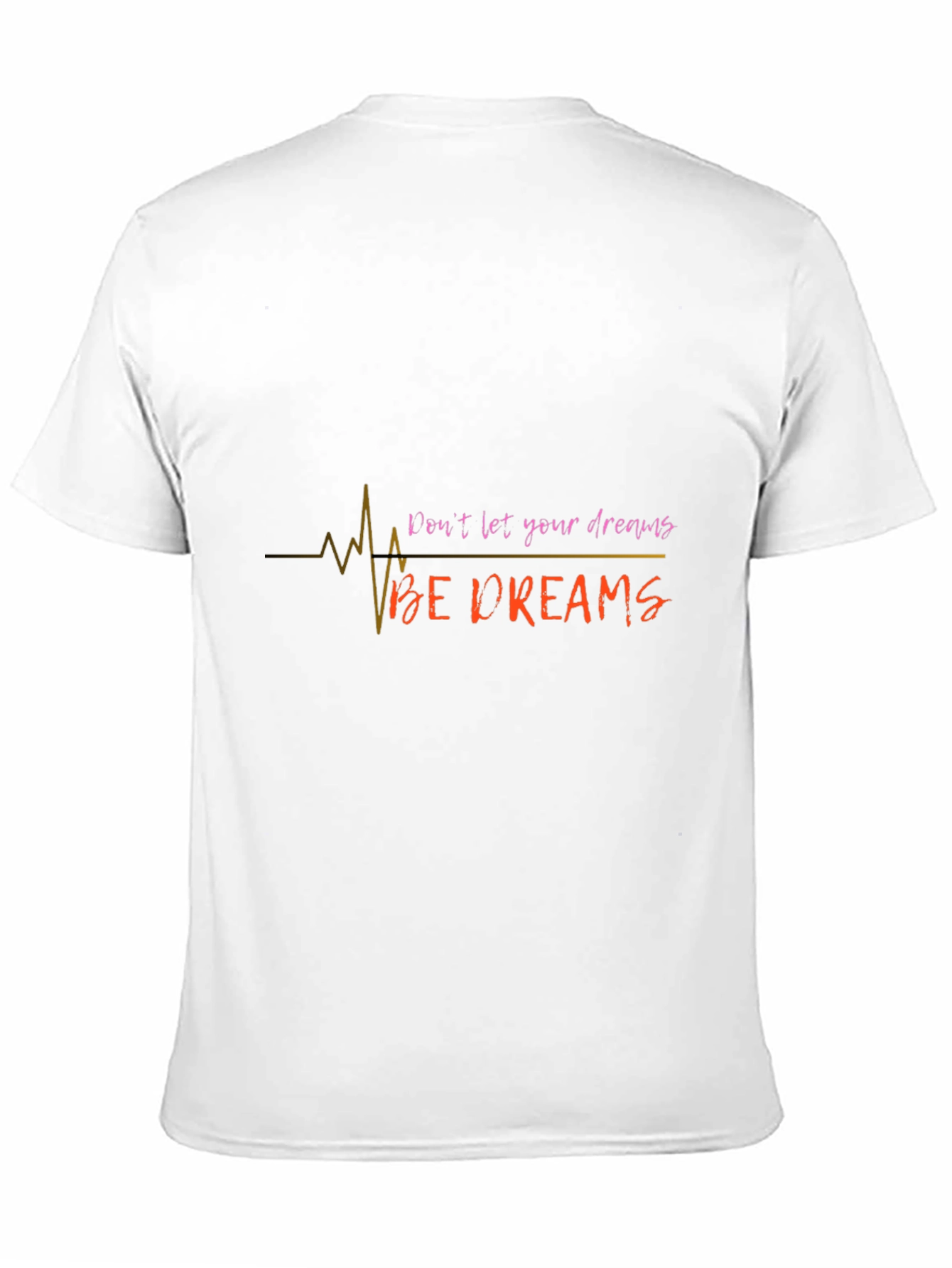Inspirational Dont Let Your Dreams Be Dreams Black T-Shirt