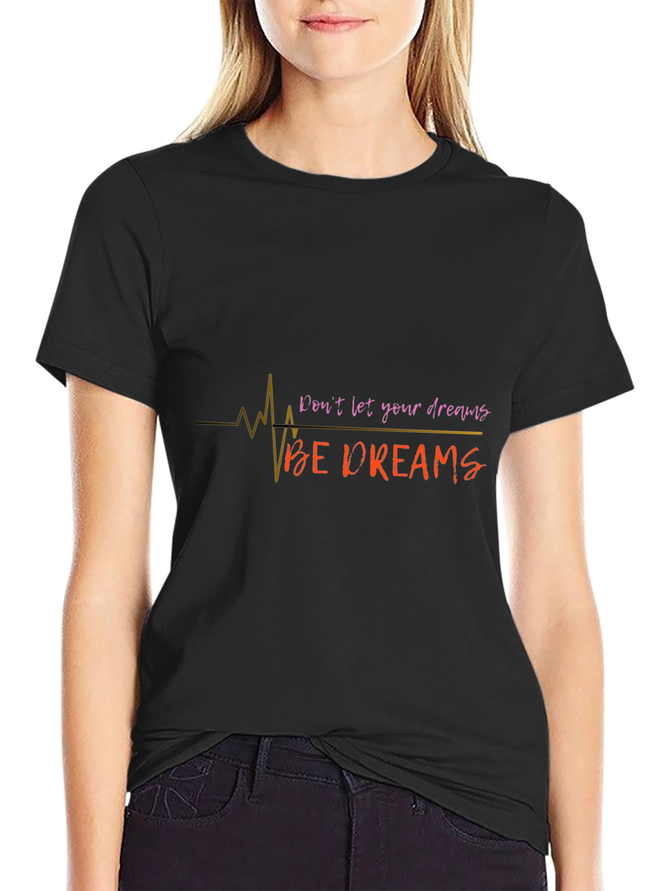 Inspirational Dont Let Your Dreams Be Dreams Black T-Shirt
