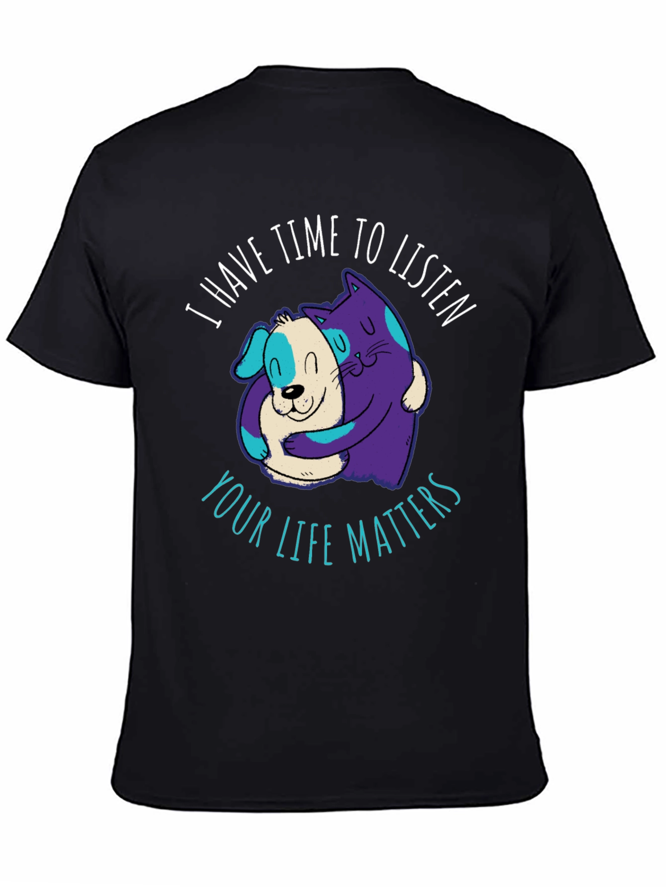 Comfortable T-Shirt: Cat & Dog Your Life Matters