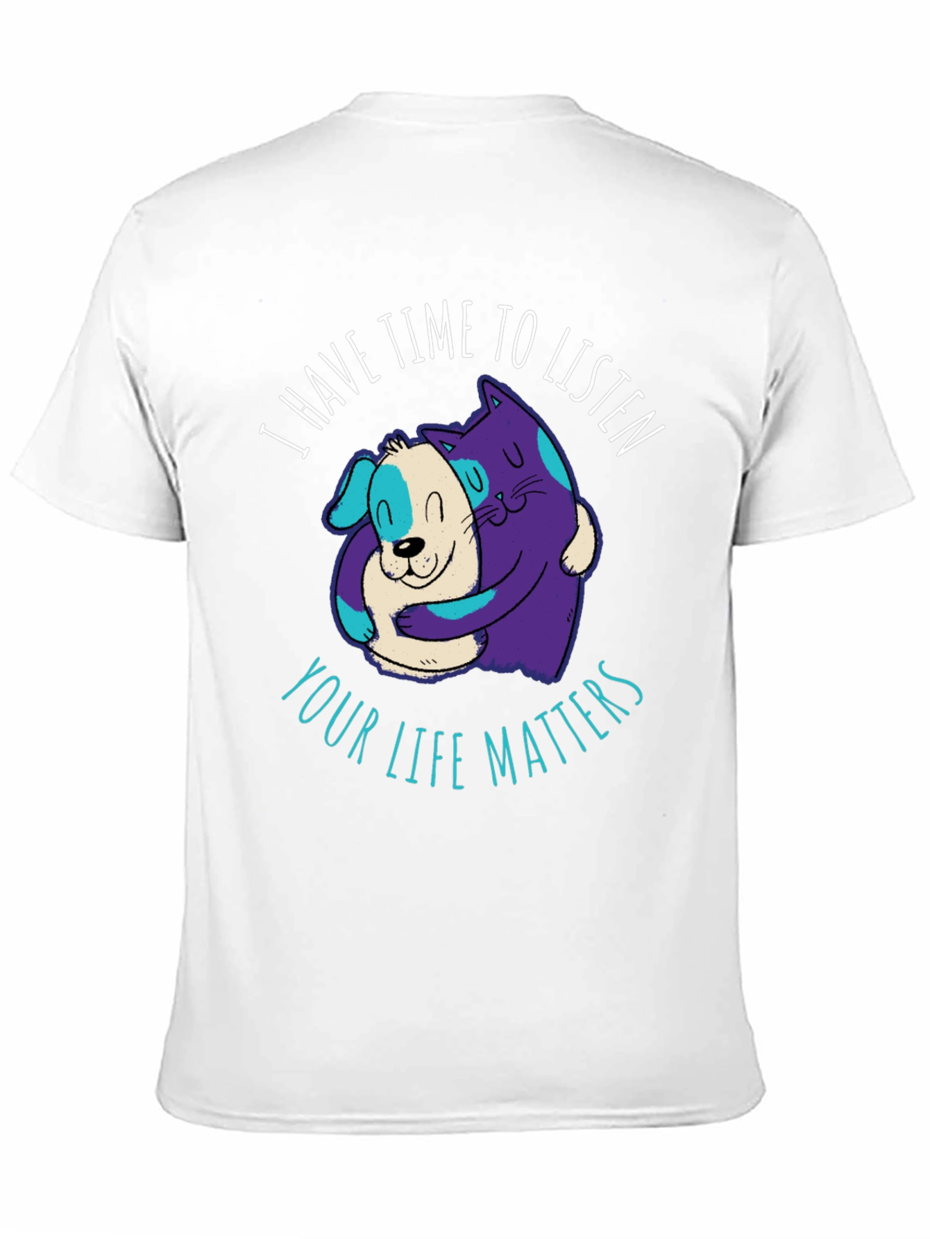 Comfortable T-Shirt: Cat & Dog Your Life Matters