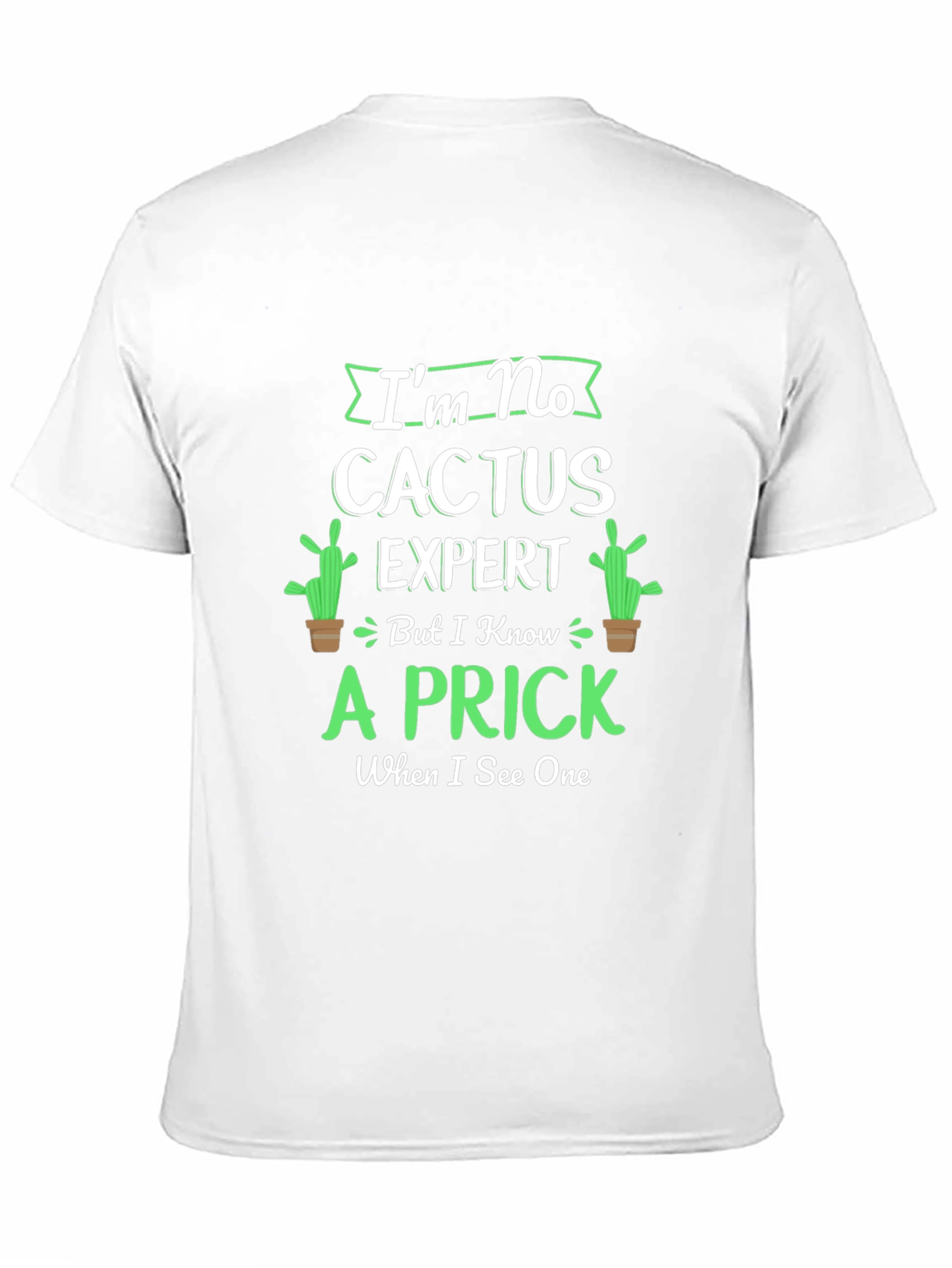 Im No Cactus Expert T-Shirt - Funny Graphic Tee