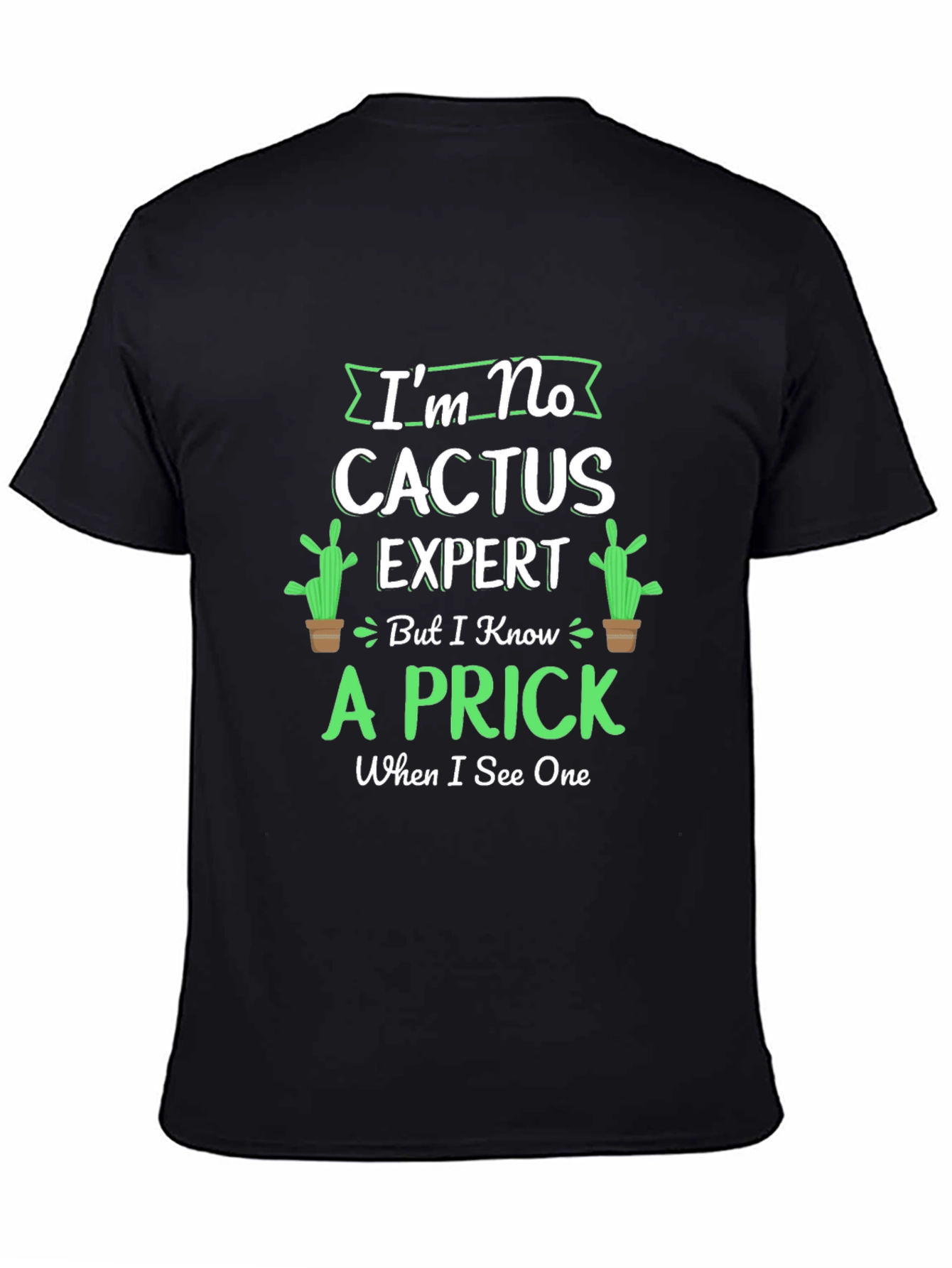 Im No Cactus Expert T-Shirt - Funny Graphic Tee
