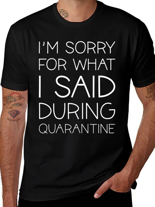 Funny Quarantine T-Shirt - Sorry For What I Said