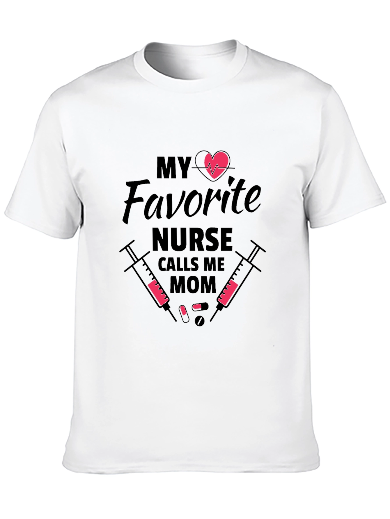 My Favorite Nurse Calls Me Mom T-Shirt