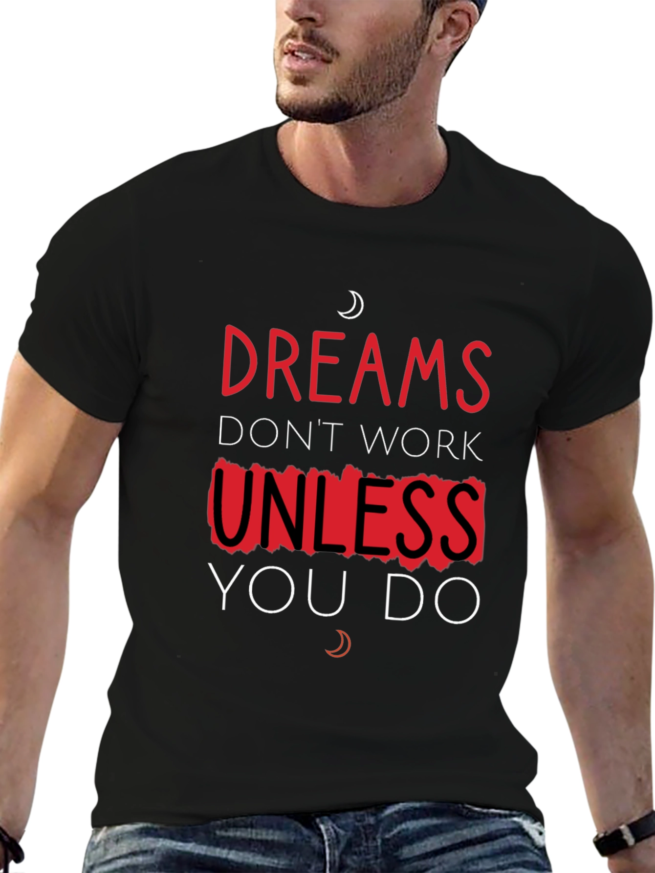 Dreams Dont Work Unless You Do T-Shirt