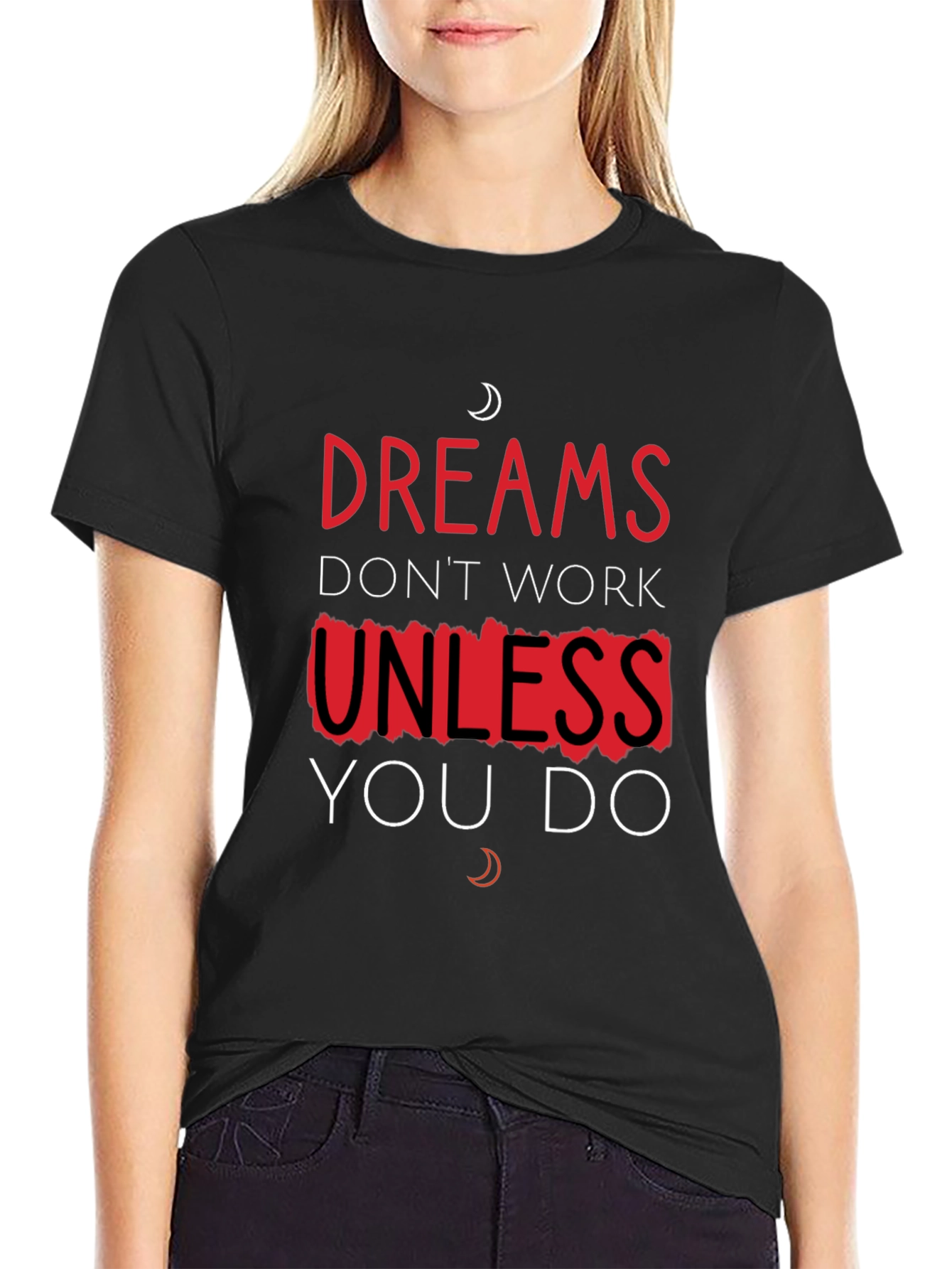 Dreams Dont Work Unless You Do T-Shirt