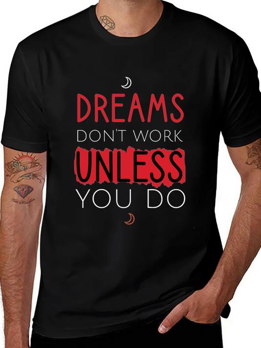 Dreams Dont Work Unless You Do T-Shirt